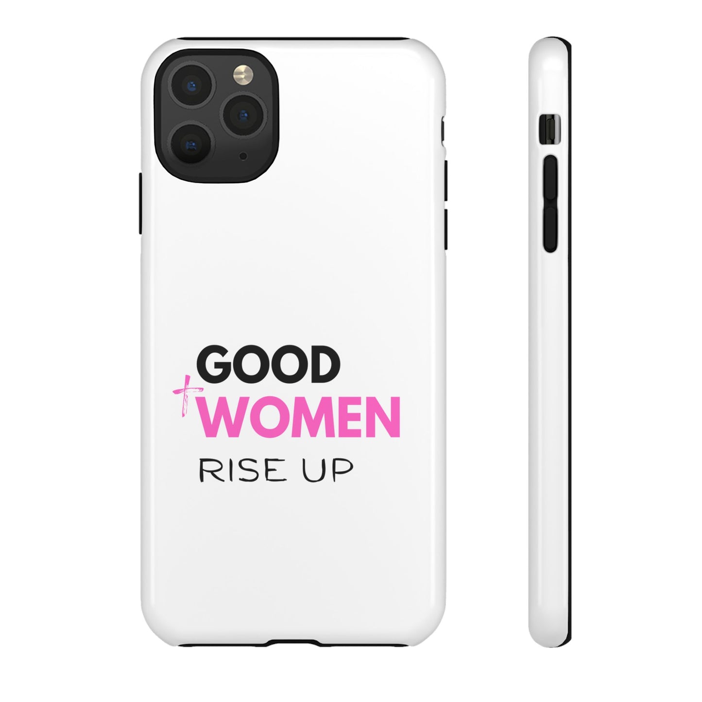 Good Women Rise Up Phone Case - Tough Protective Cover