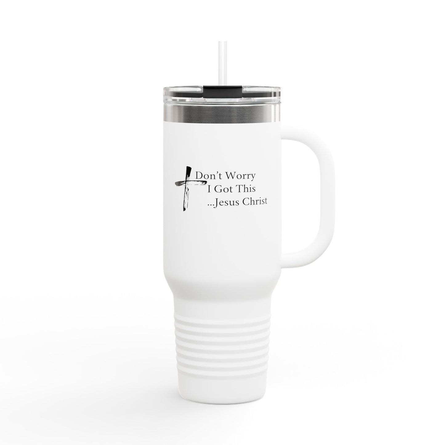 Inspirational Insulated Travel Mug - 40oz with 'Don't Worry I Got This...Jesus Christ'