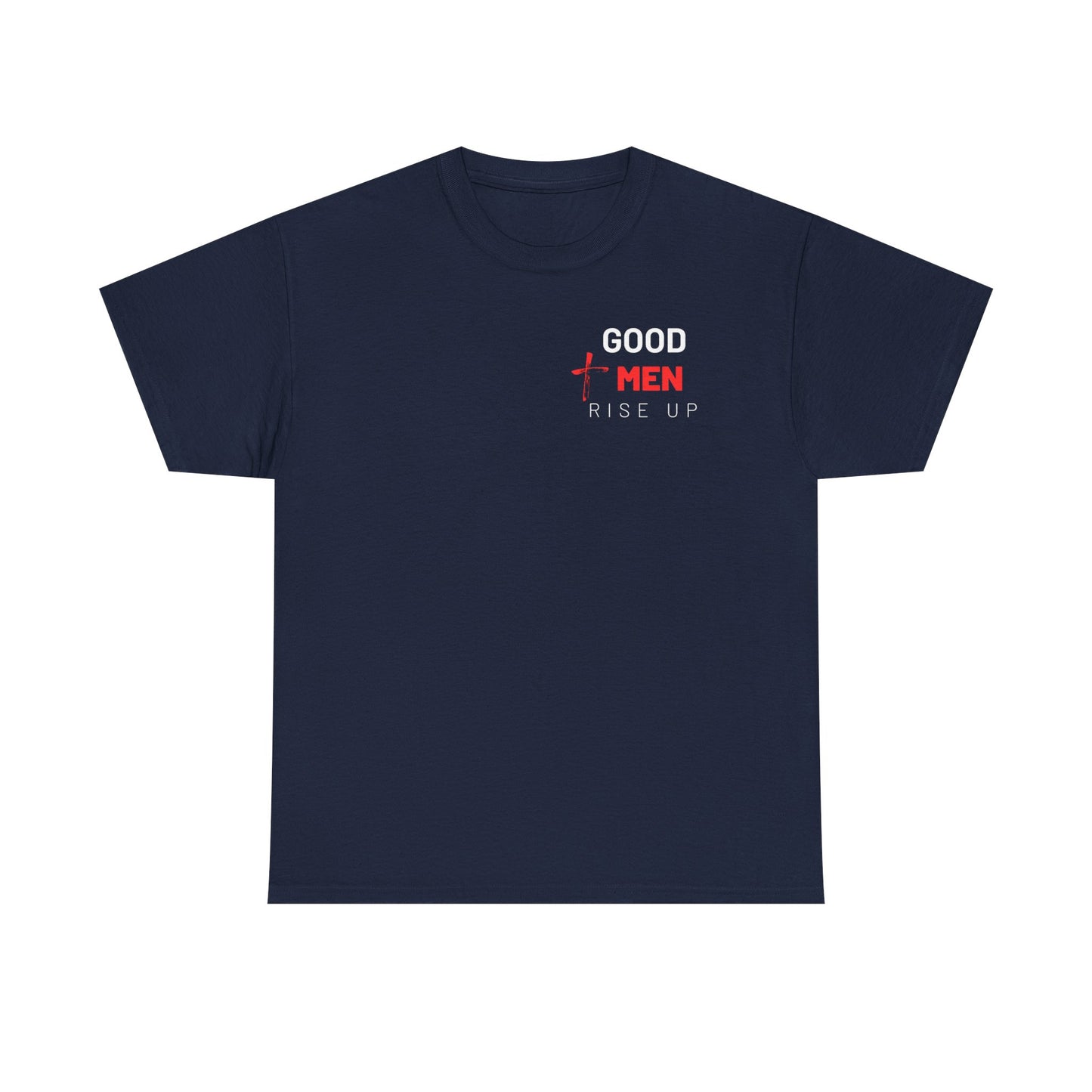 Good Men Rise Up T-Shirt