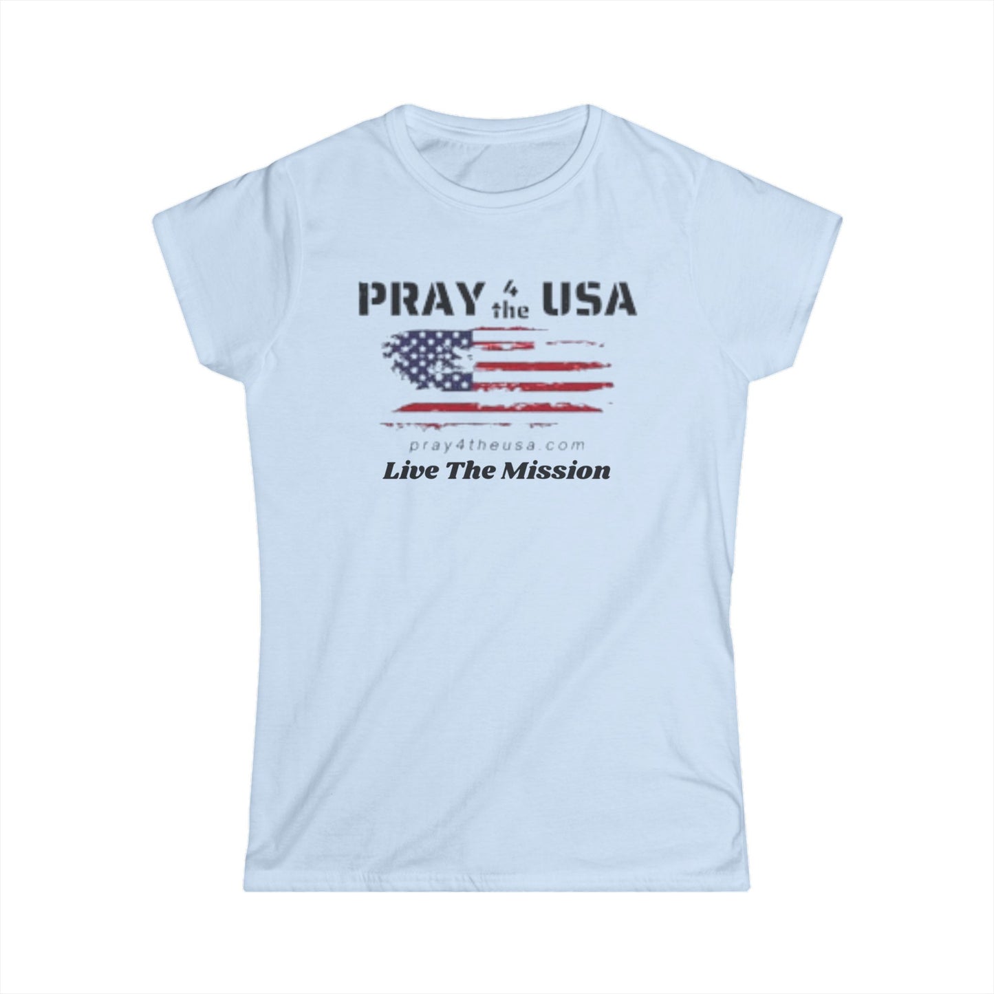 Live The Mission-Patriotic Tee - Pray 4 the USA, Faith-Based Women's T-Shirt