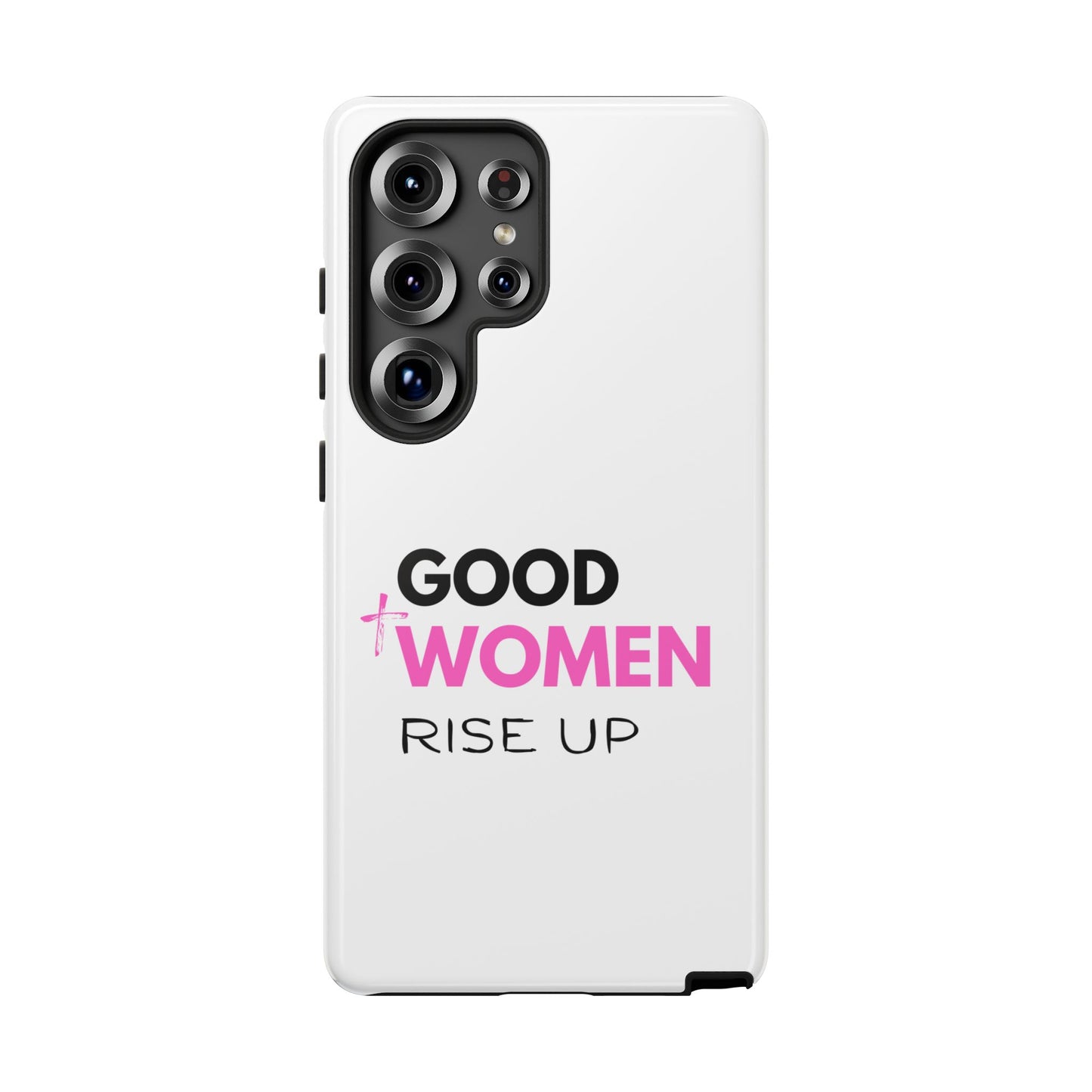 Good Women Rise Up Phone Case - Tough Protective Cover
