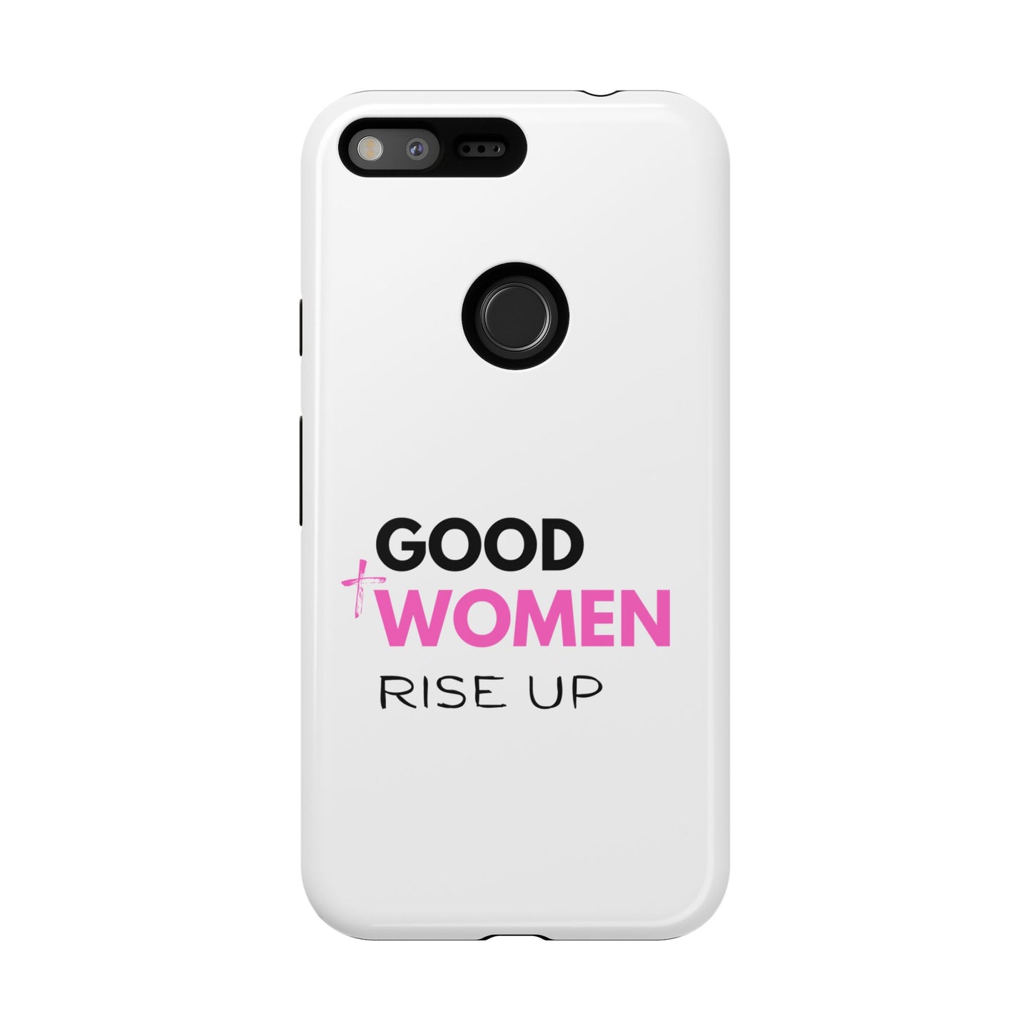 Good Women Rise Up Phone Case - Tough Protective Cover