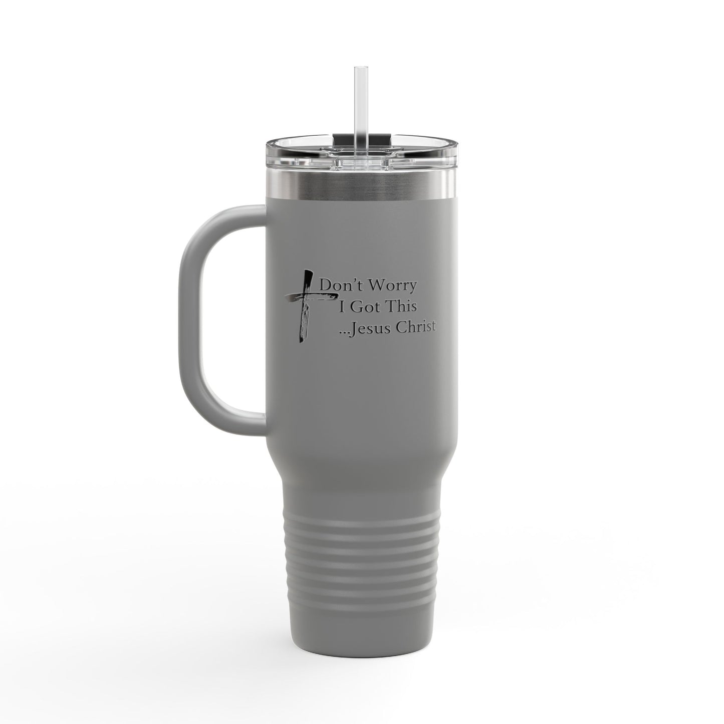 Inspirational Insulated Travel Mug - 40oz with 'Don't Worry I Got This...Jesus Christ'