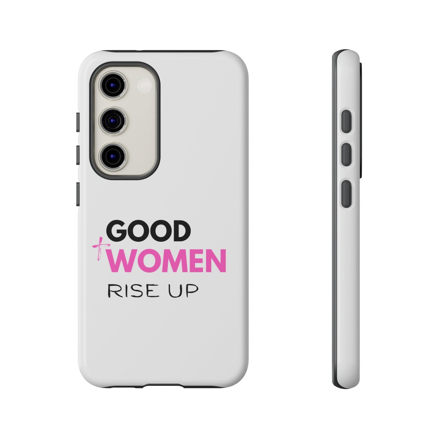 Good Women Rise Up Phone Case - Tough Protective Cover