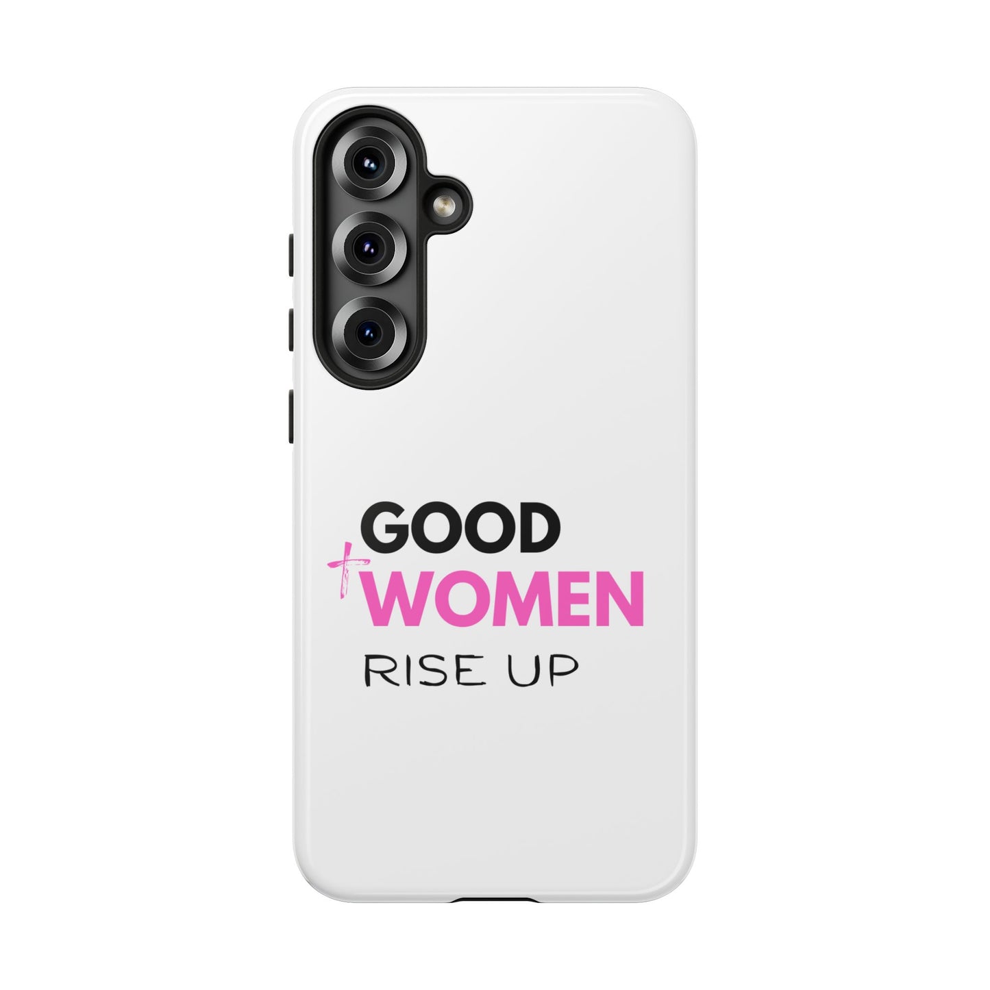 Good Women Rise Up Phone Case - Tough Protective Cover