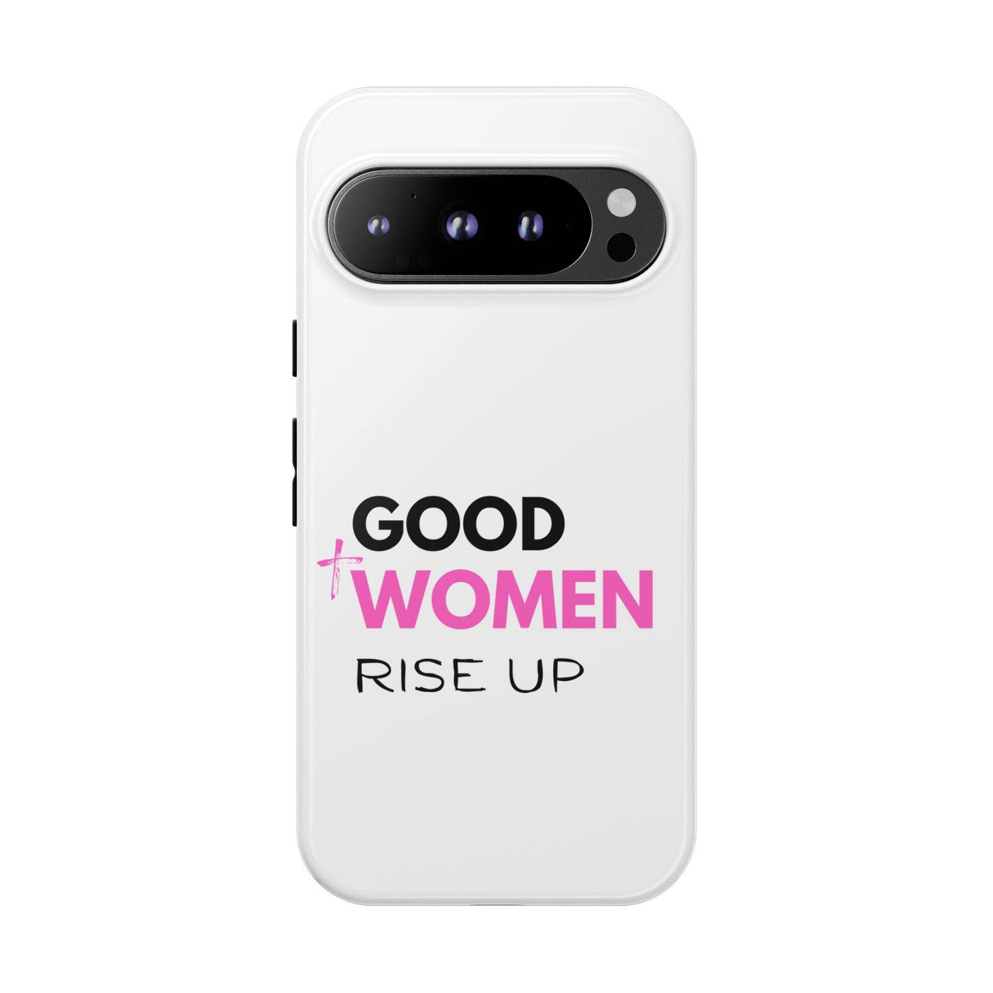 Good Women Rise Up Phone Case - Tough Protective Cover