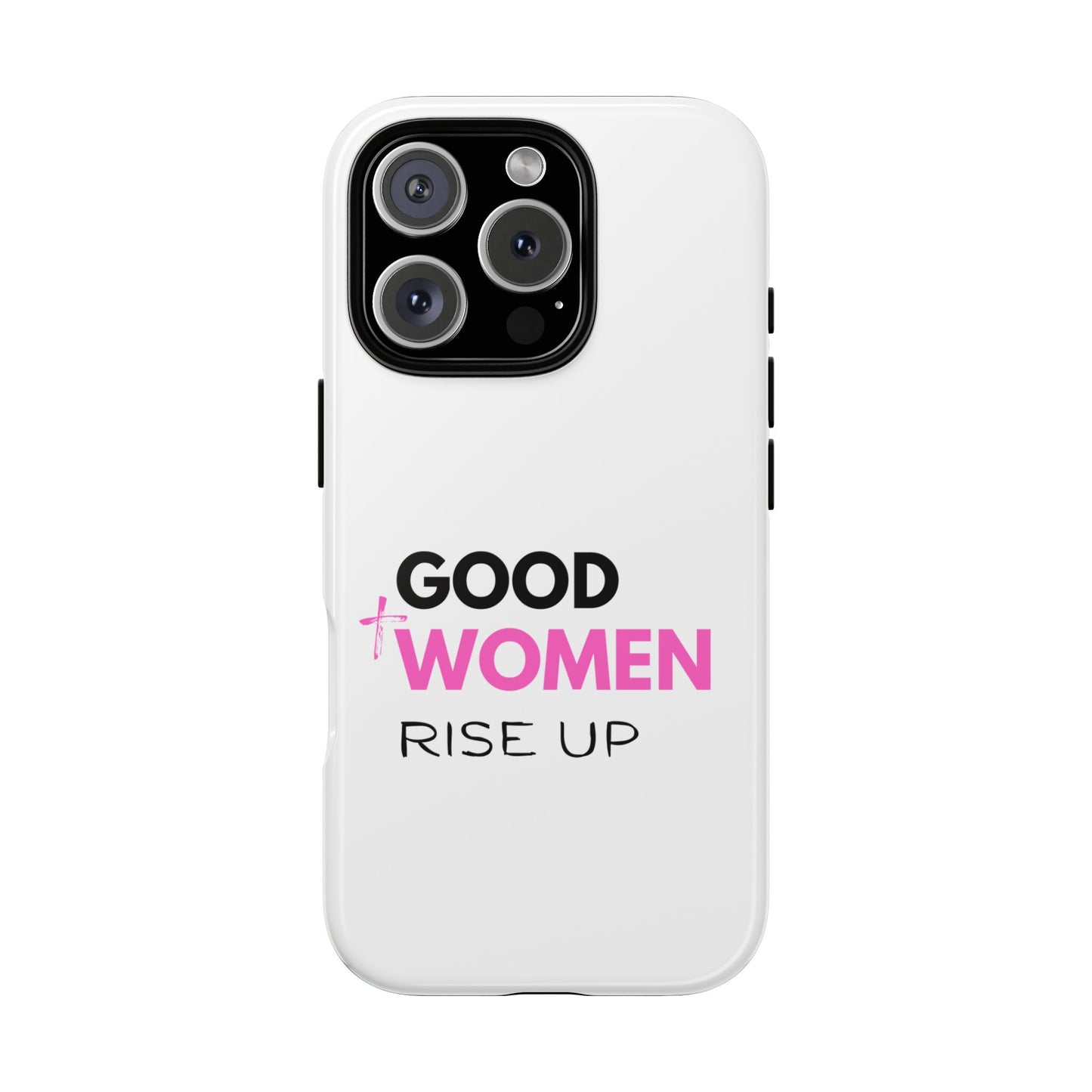 Good Women Rise Up Phone Case - Tough Protective Cover