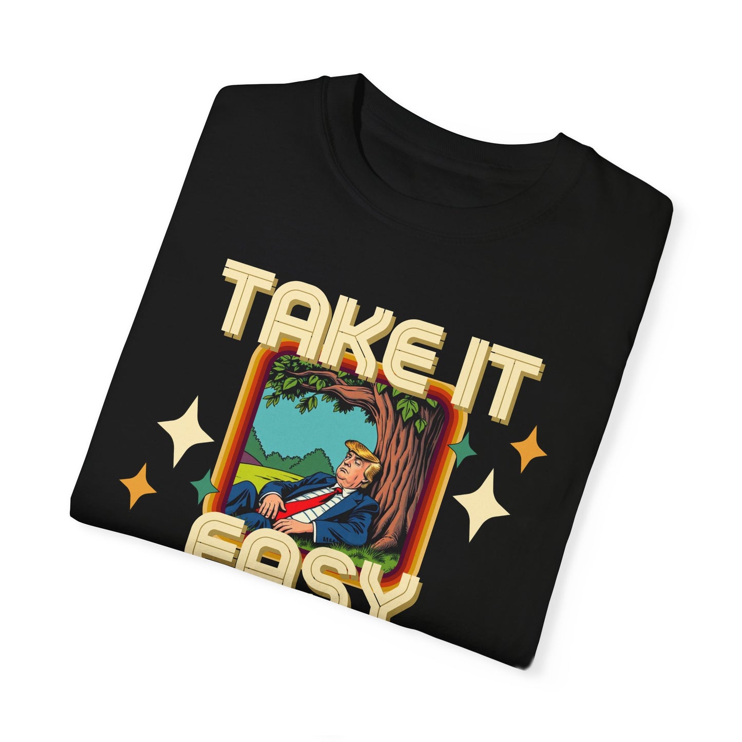 Take It Easy Trump T-Shirt