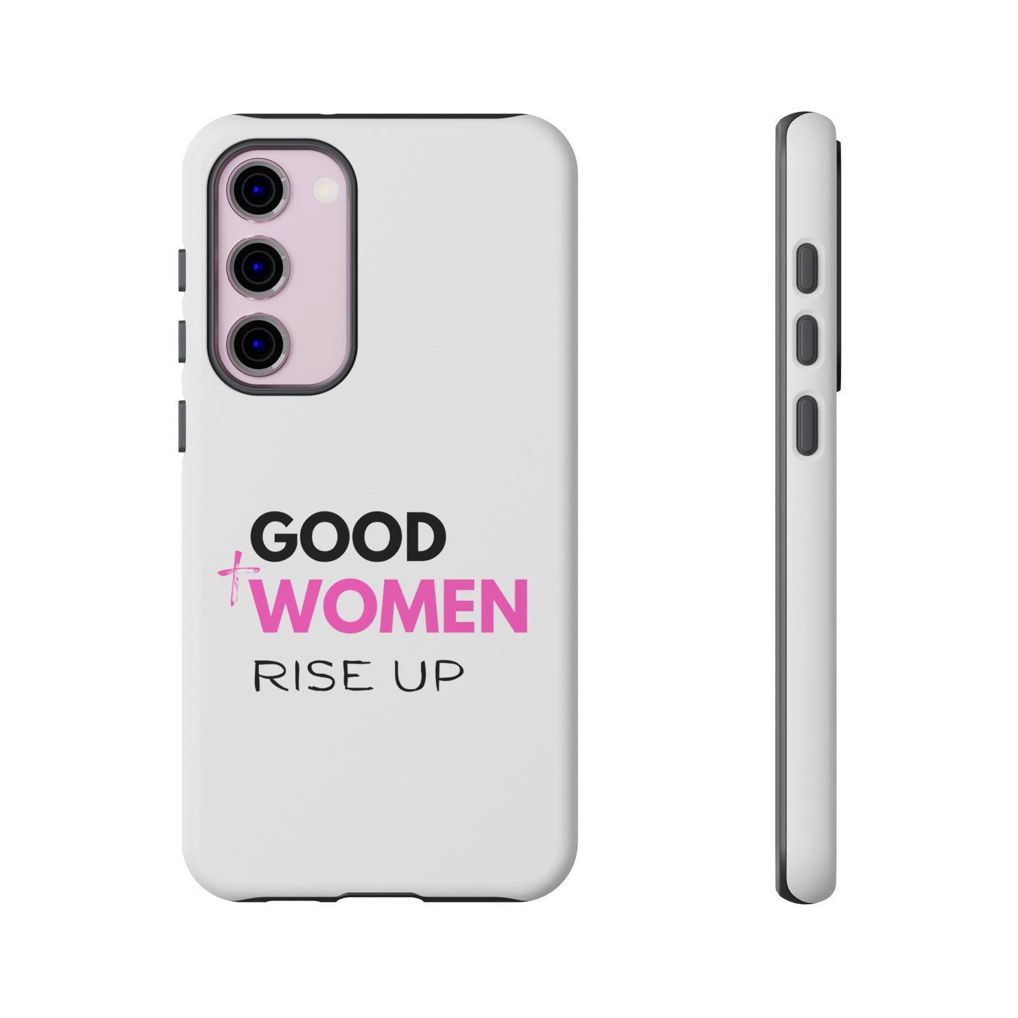 Good Women Rise Up Phone Case - Tough Protective Cover