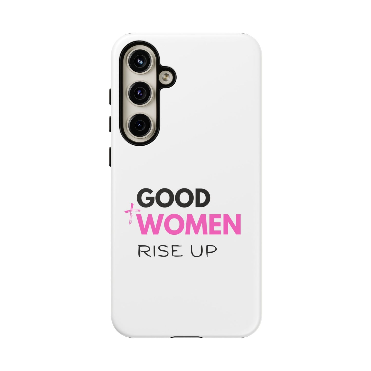 Good Women Rise Up Phone Case - Tough Protective Cover
