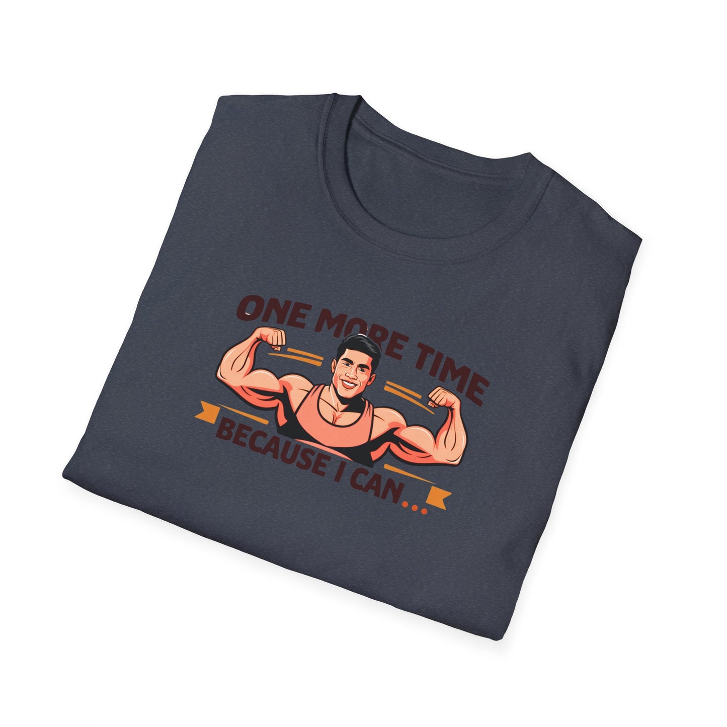"One More Time Because I Can" - Motivational Tee-shirt