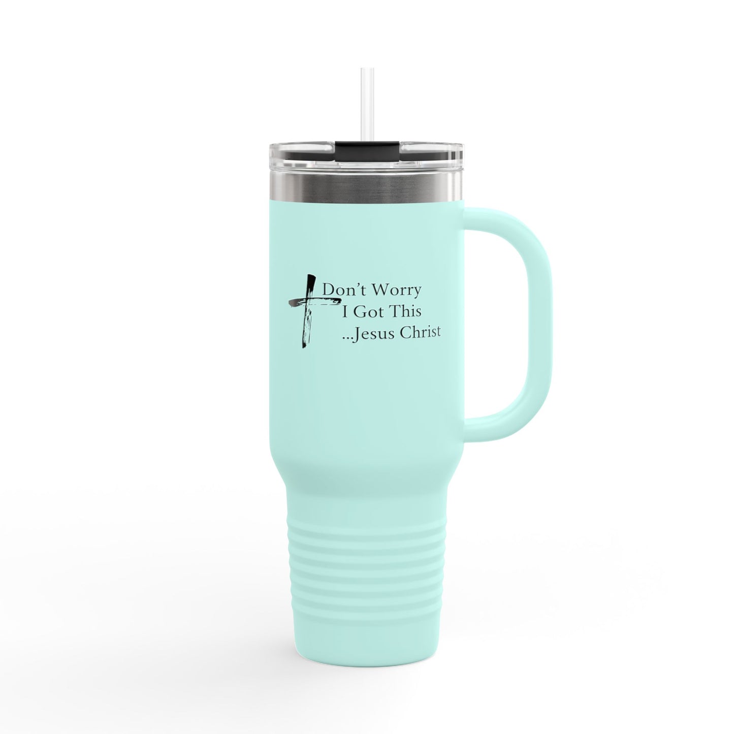 Inspirational Insulated Travel Mug - 40oz with 'Don't Worry I Got This...Jesus Christ'