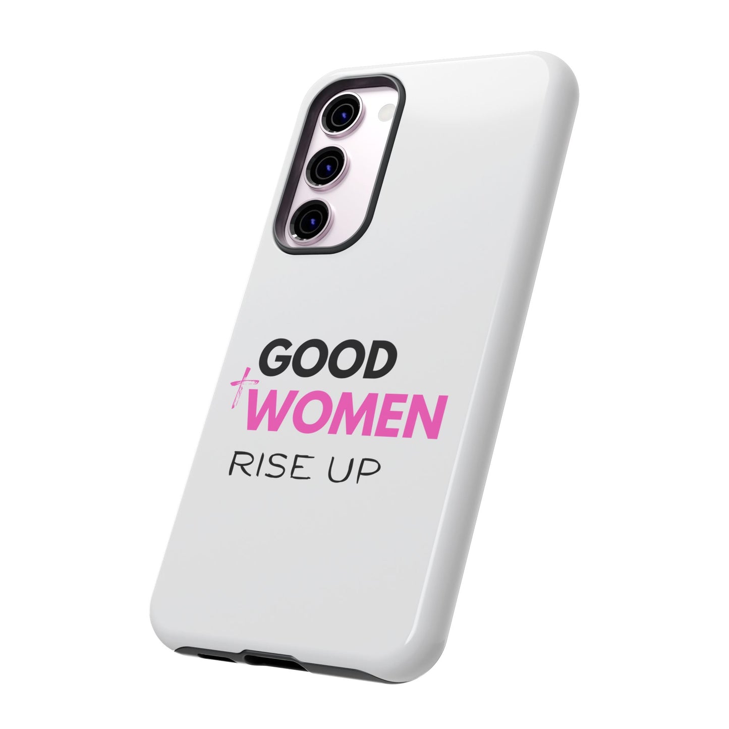 Good Women Rise Up Phone Case - Tough Protective Cover