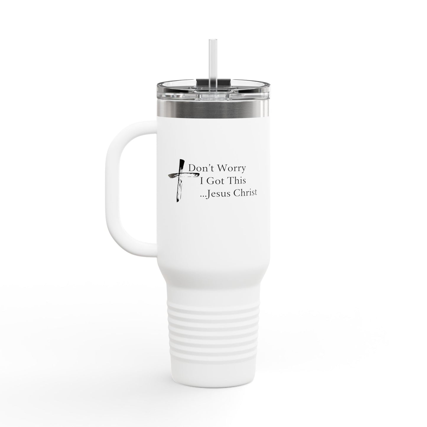 Inspirational Insulated Travel Mug - 40oz with 'Don't Worry I Got This...Jesus Christ'