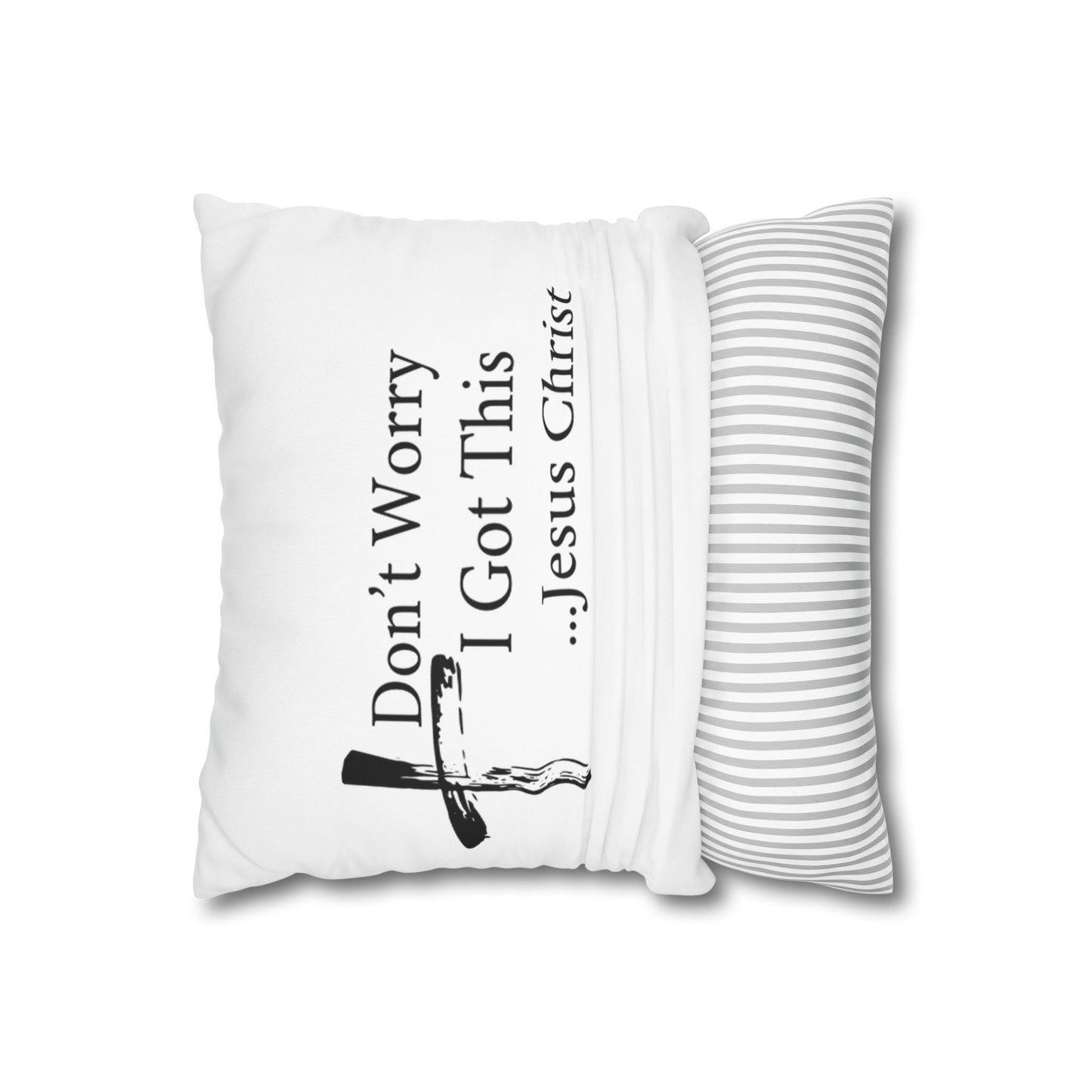 Inspirational Cross Pillowcase - "Don't Worry, I Got This... Jesus Christ"