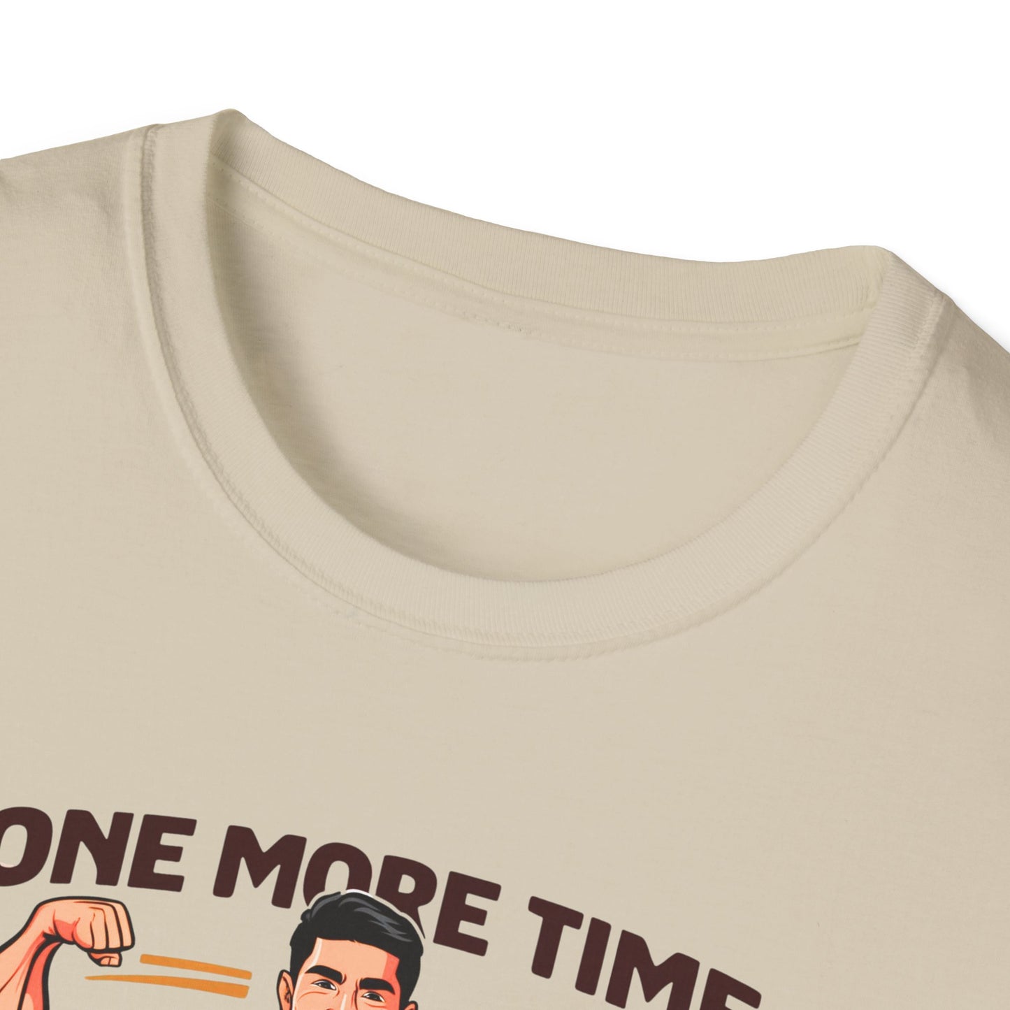 "One More Time Because I Can" - Motivational Tee-shirt