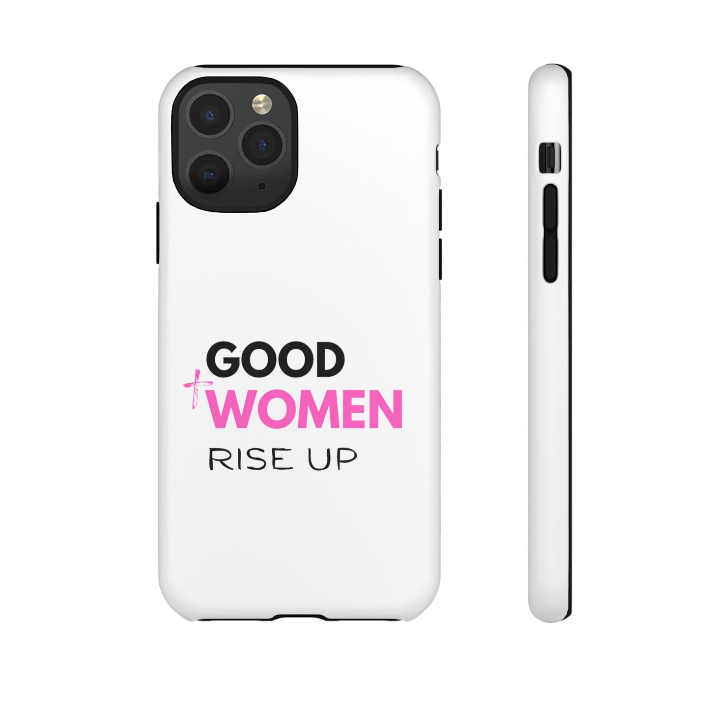 Good Women Rise Up Phone Case - Tough Protective Cover
