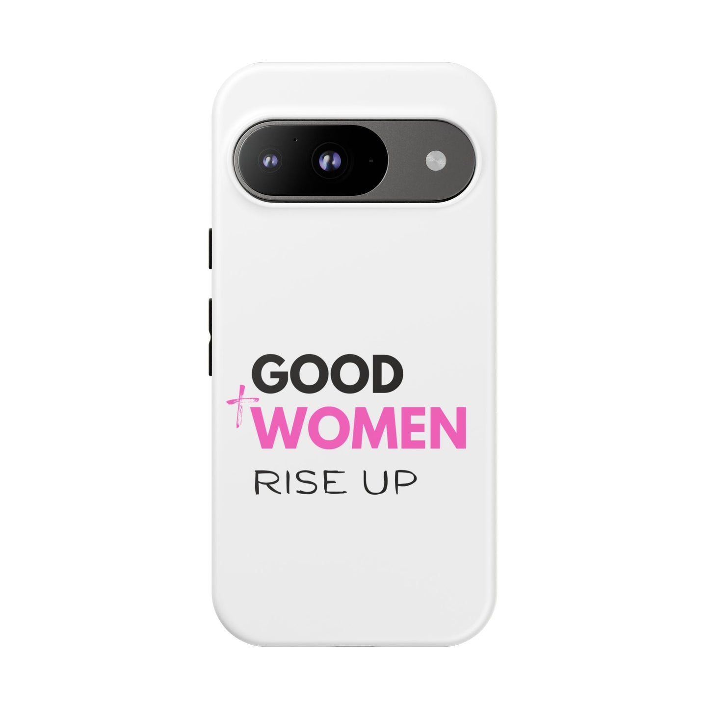 Good Women Rise Up Phone Case - Tough Protective Cover