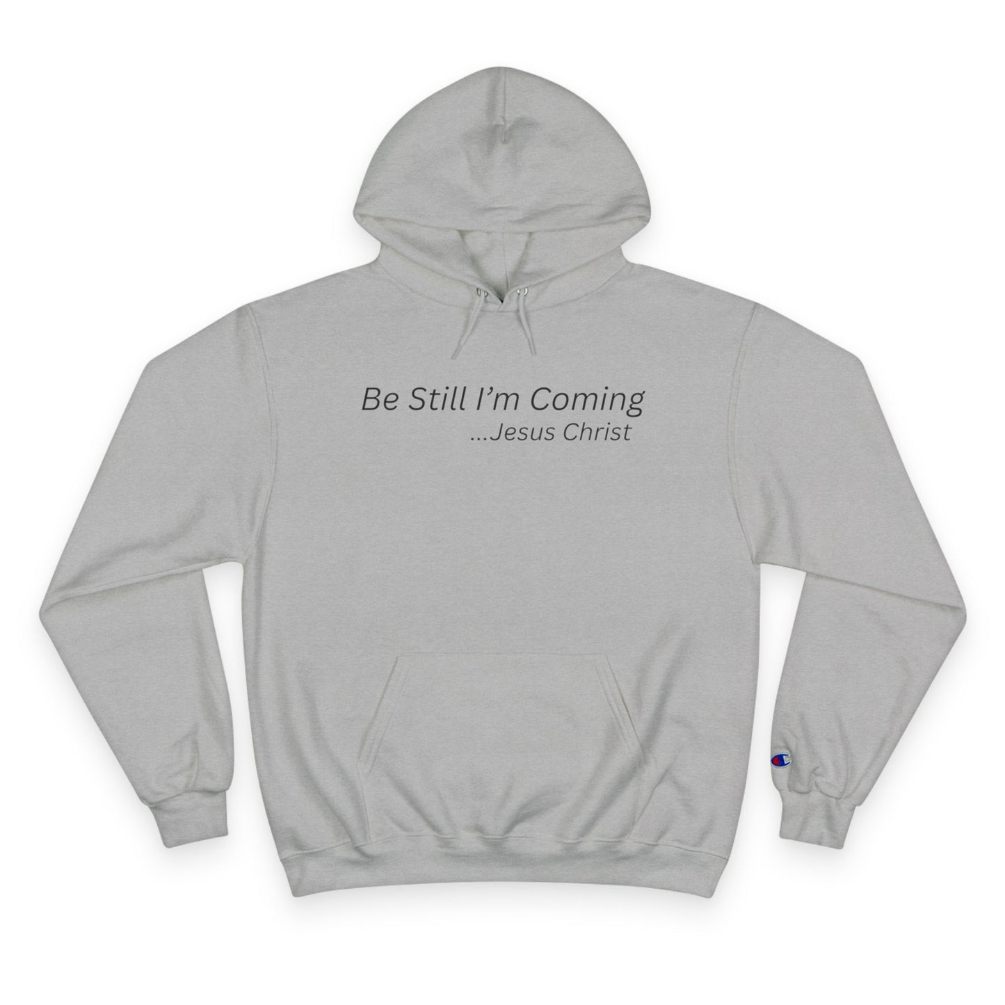 Inspirational Champion Hoodie - "Be Still I'm Coming" - Faith-Based Apparel