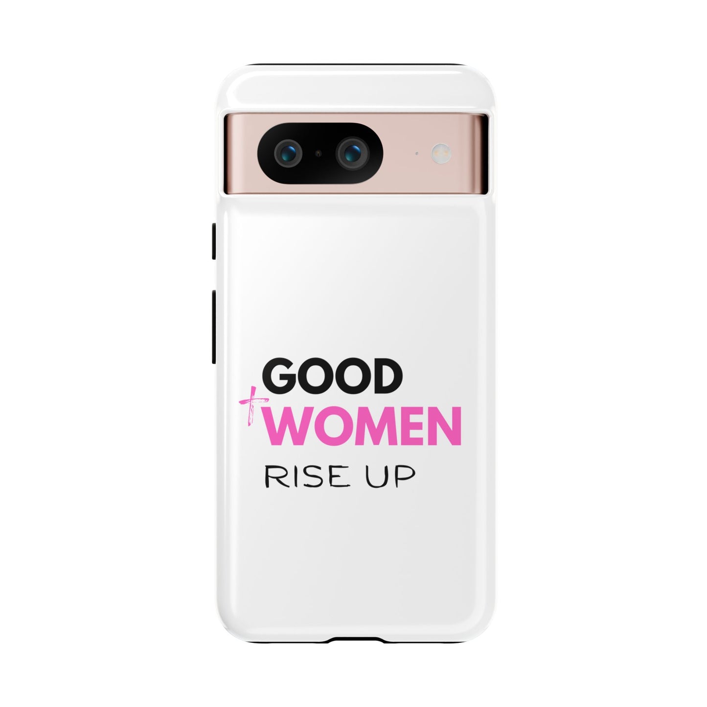 Good Women Rise Up Phone Case - Tough Protective Cover