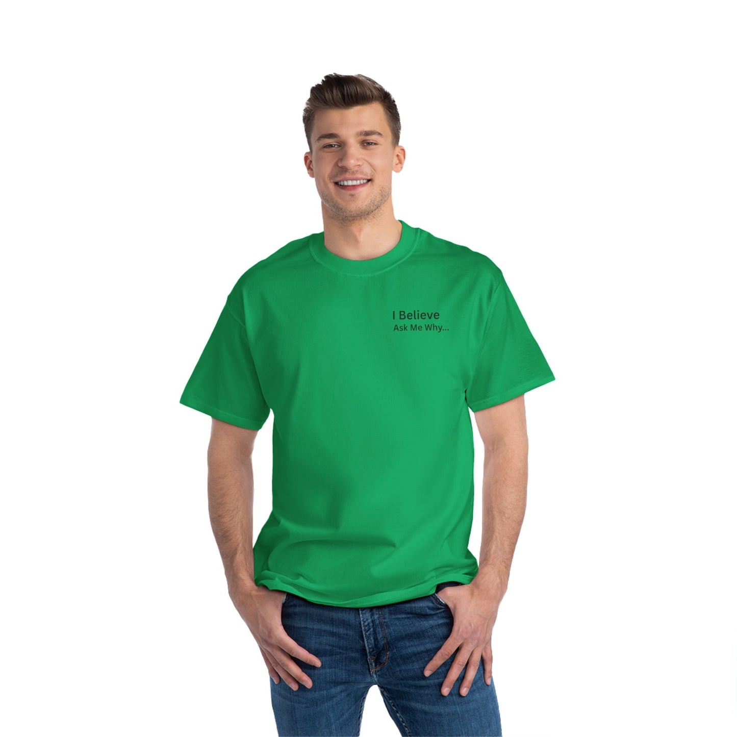 I Believe Ask Me Why... Tee Shirt