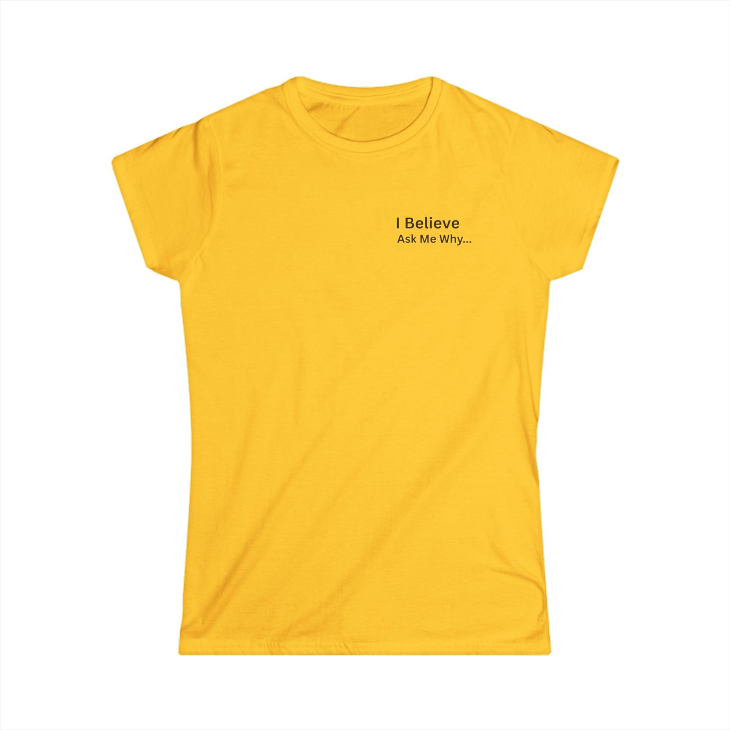 I Believe Women's Softstyle Tee - Inspirational Quote T-Shirt