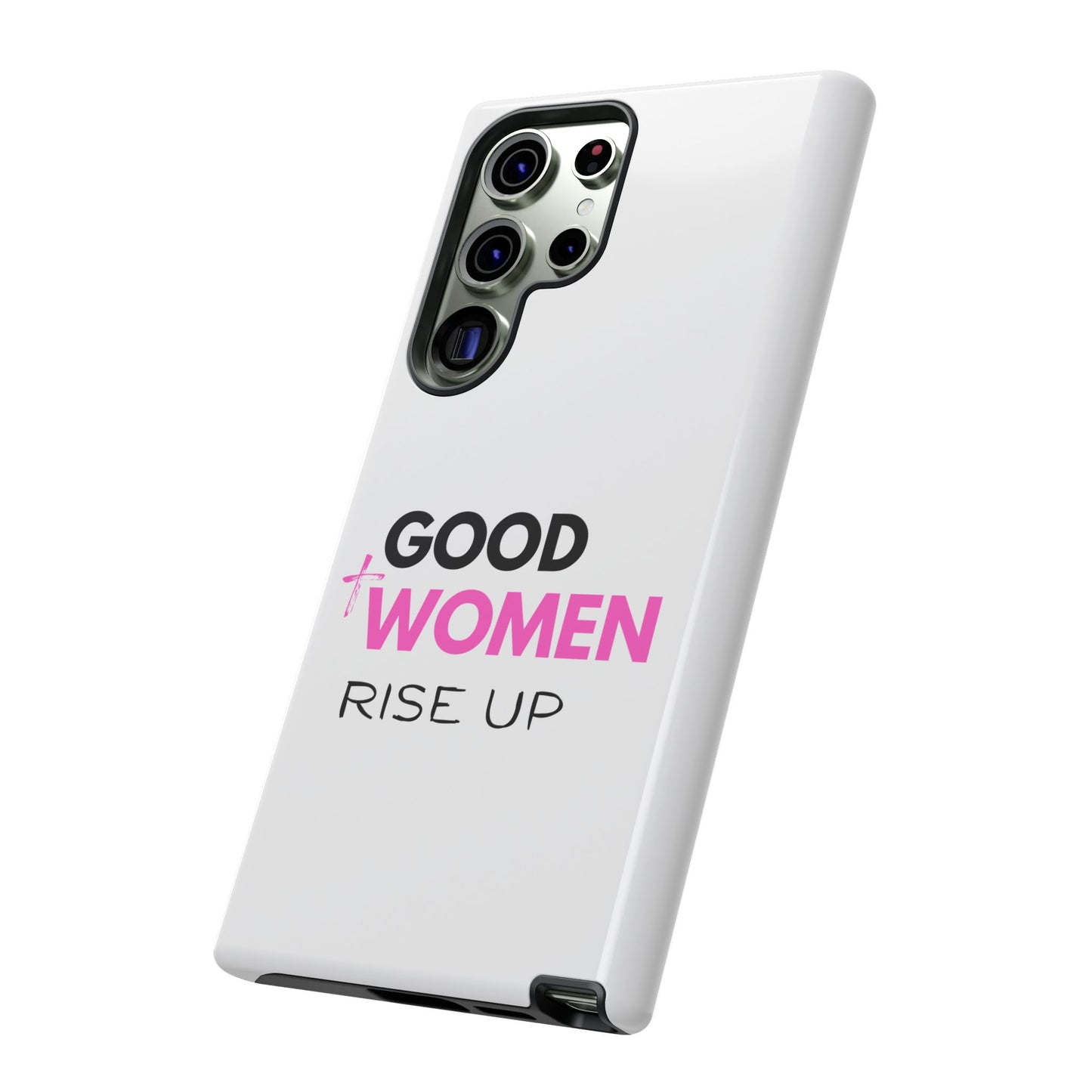 Good Women Rise Up Phone Case - Tough Protective Cover