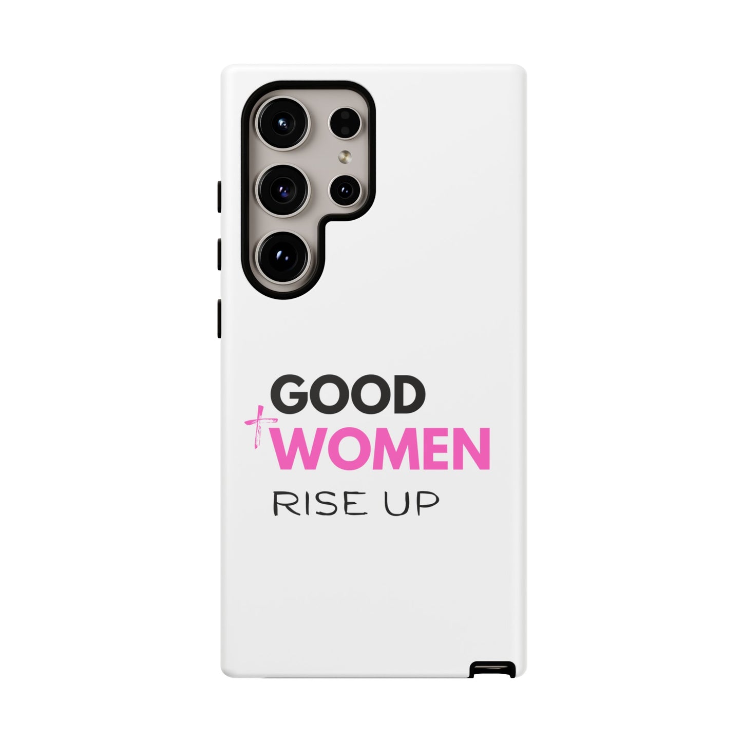 Good Women Rise Up Phone Case - Tough Protective Cover
