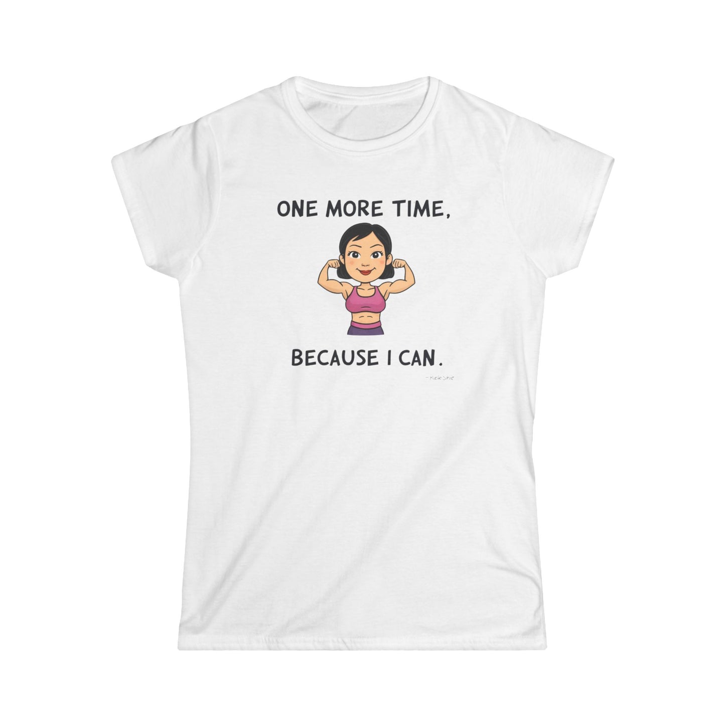 Empowerment Graphic Tee for Women – "One More Time, Because I Can" Fitness, committed, perseverance.