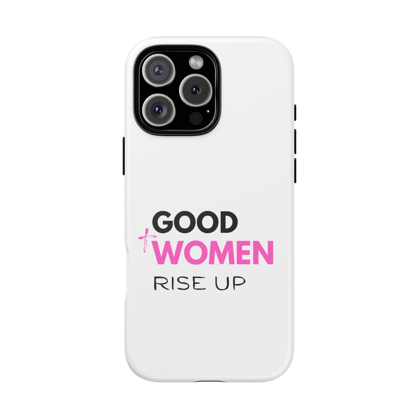 Good Women Rise Up Phone Case - Tough Protective Cover