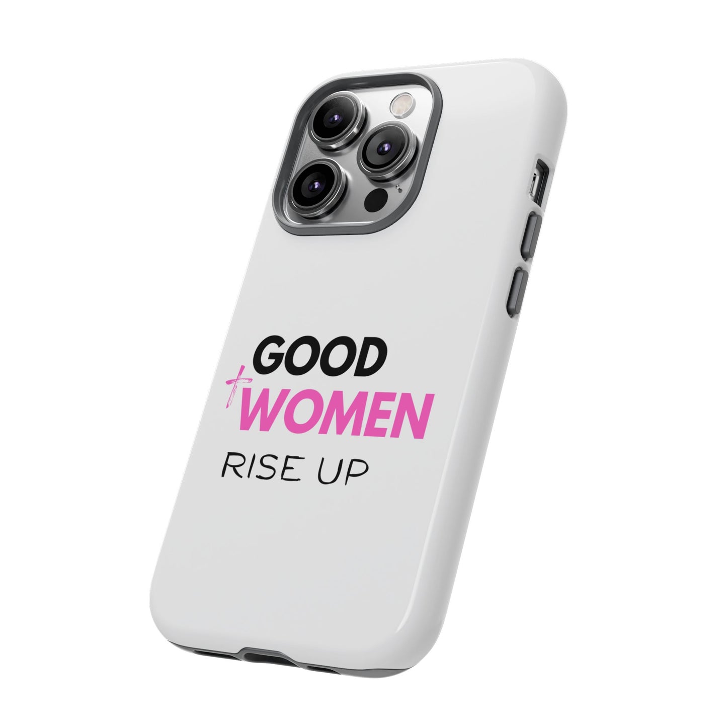 Good Women Rise Up Phone Case - Tough Protective Cover