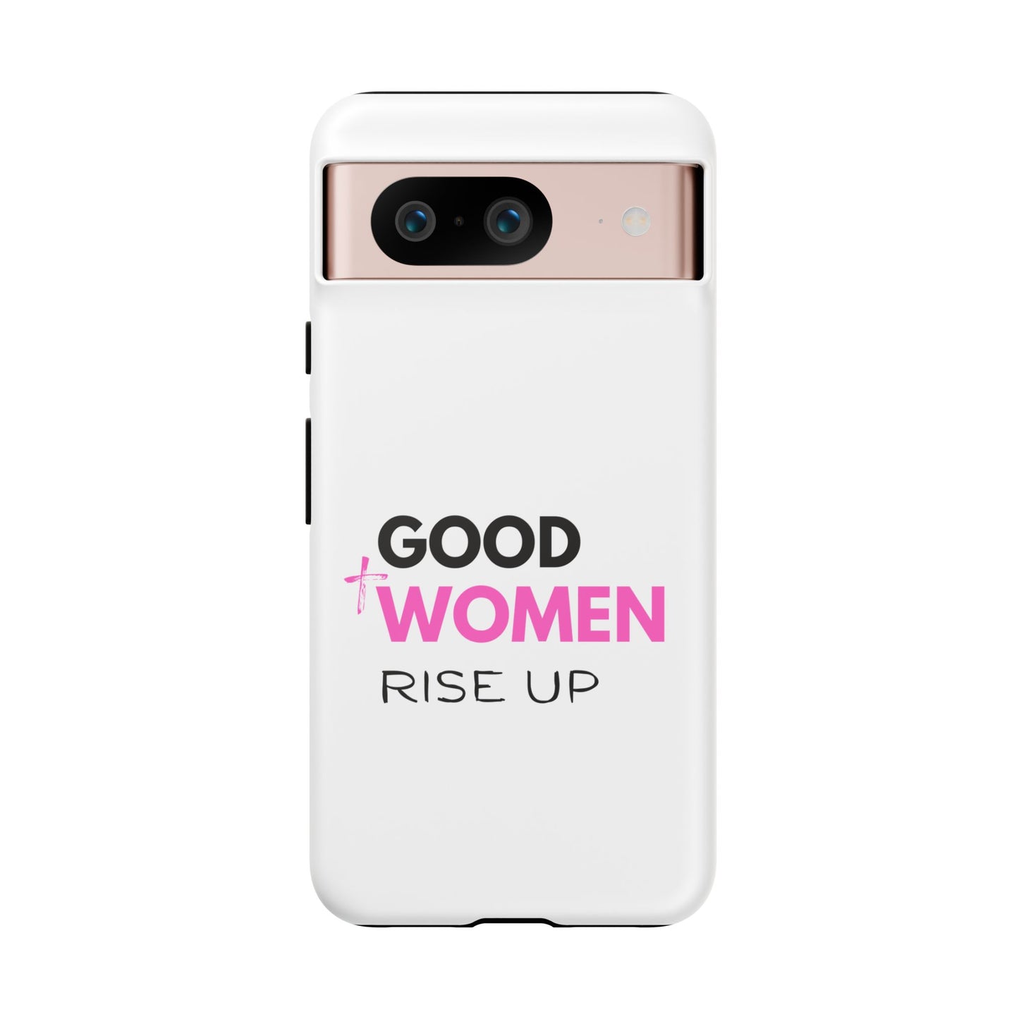 Good Women Rise Up Phone Case - Tough Protective Cover