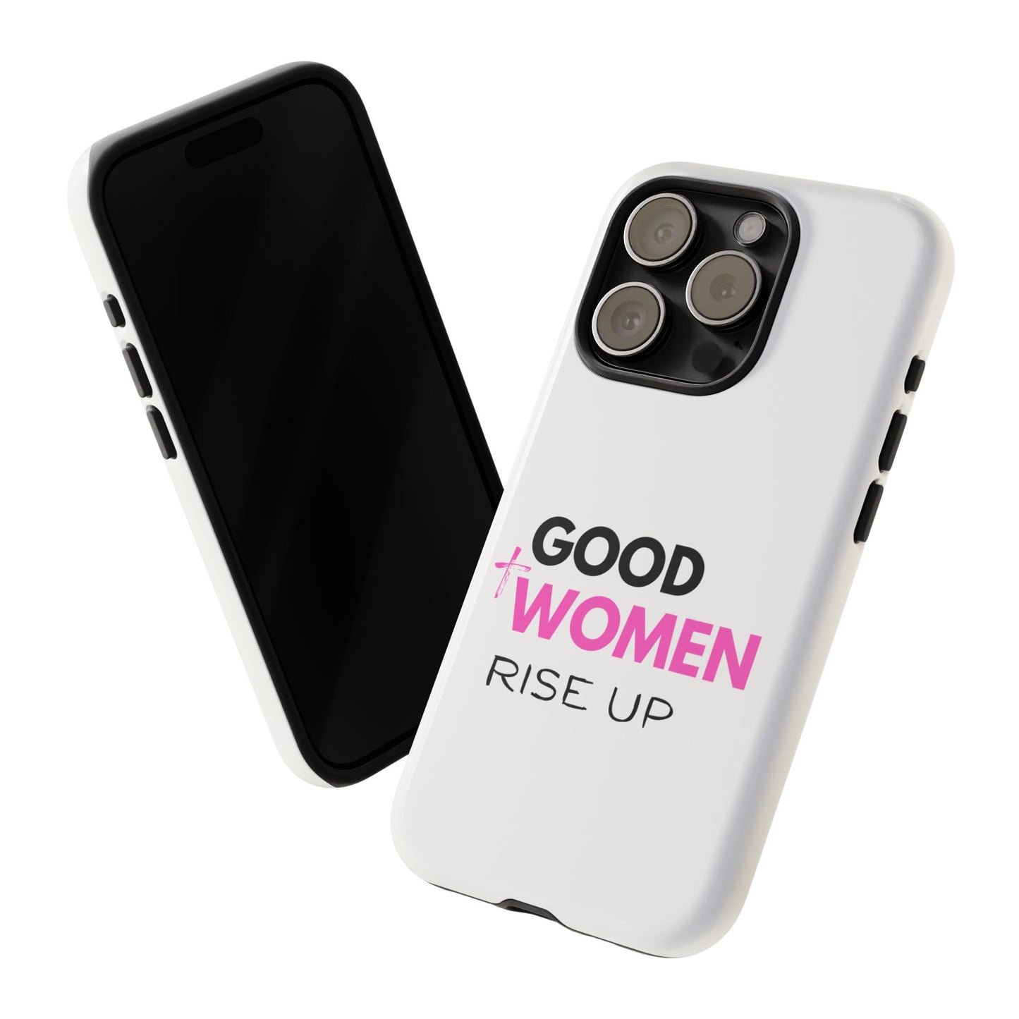 Good Women Rise Up Phone Case - Tough Protective Cover