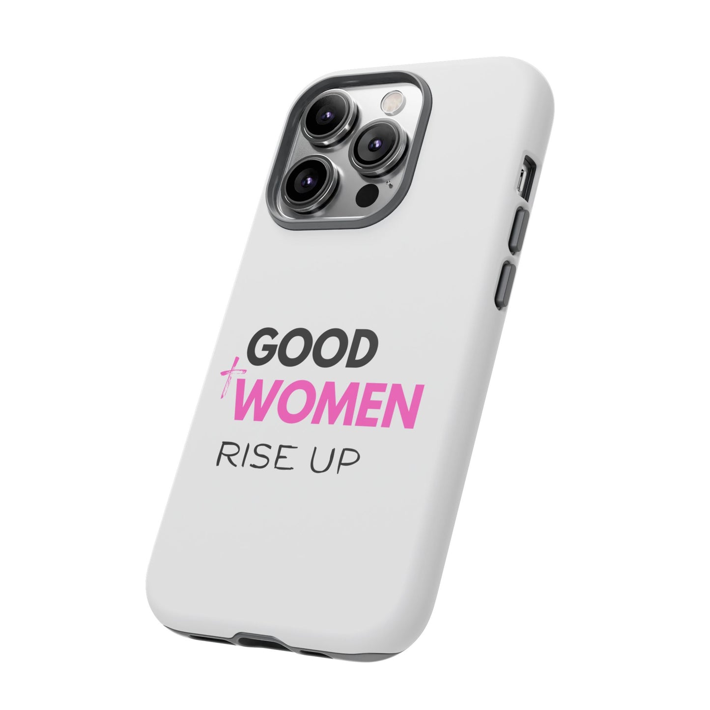 Good Women Rise Up Phone Case - Tough Protective Cover