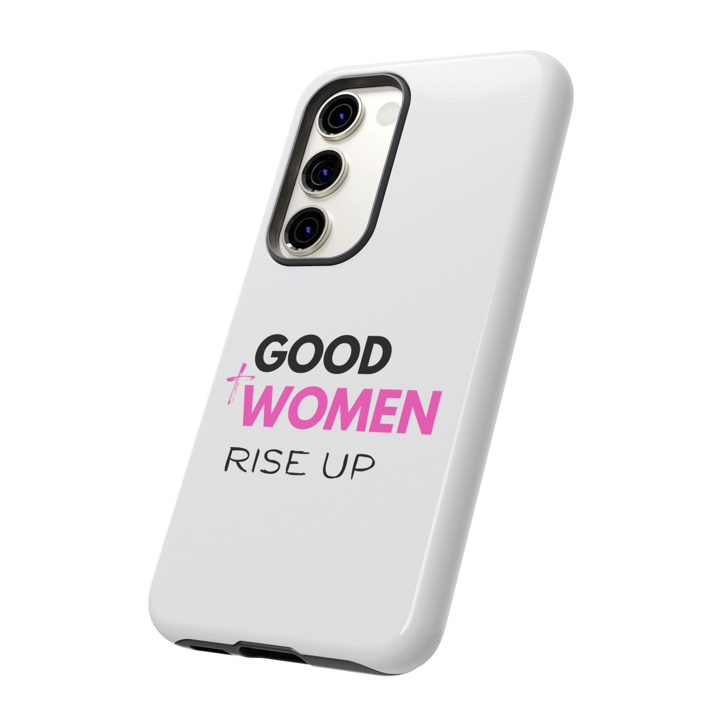 Good Women Rise Up Phone Case - Tough Protective Cover