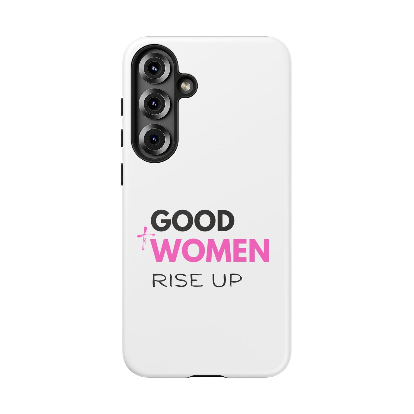 Good Women Rise Up Phone Case - Tough Protective Cover
