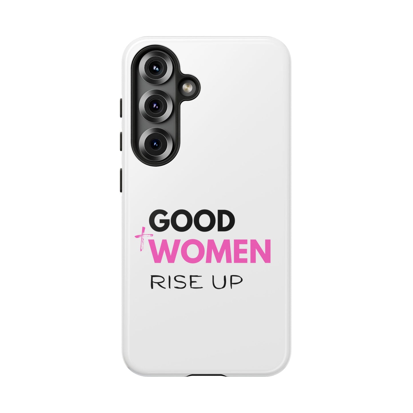 Good Women Rise Up Phone Case - Tough Protective Cover