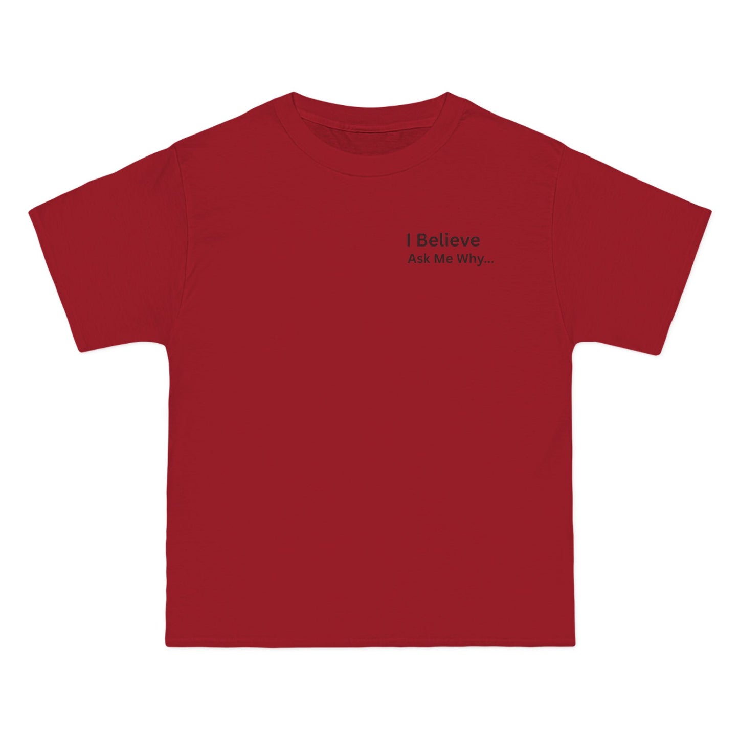 I Believe Ask Me Why... Tee Shirt