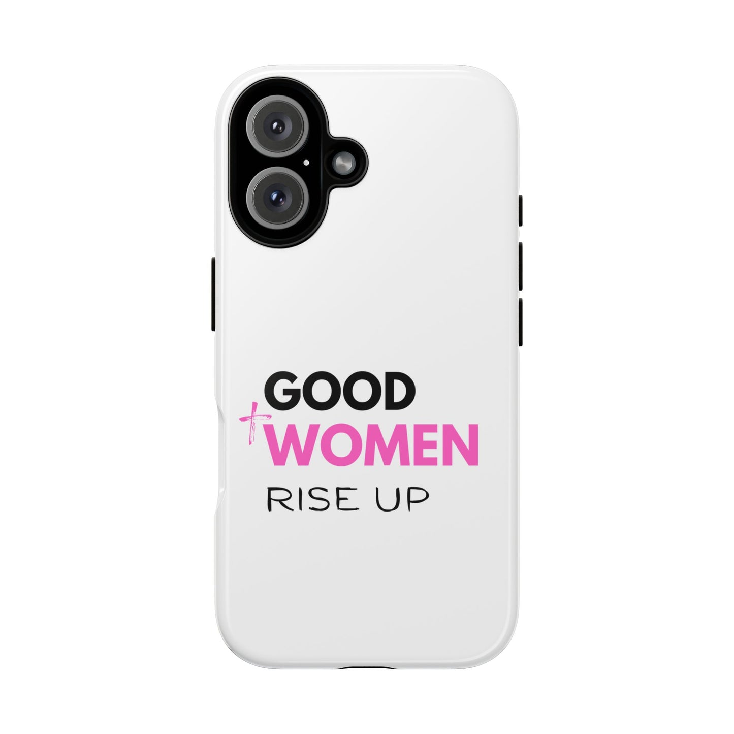 Good Women Rise Up Phone Case - Tough Protective Cover