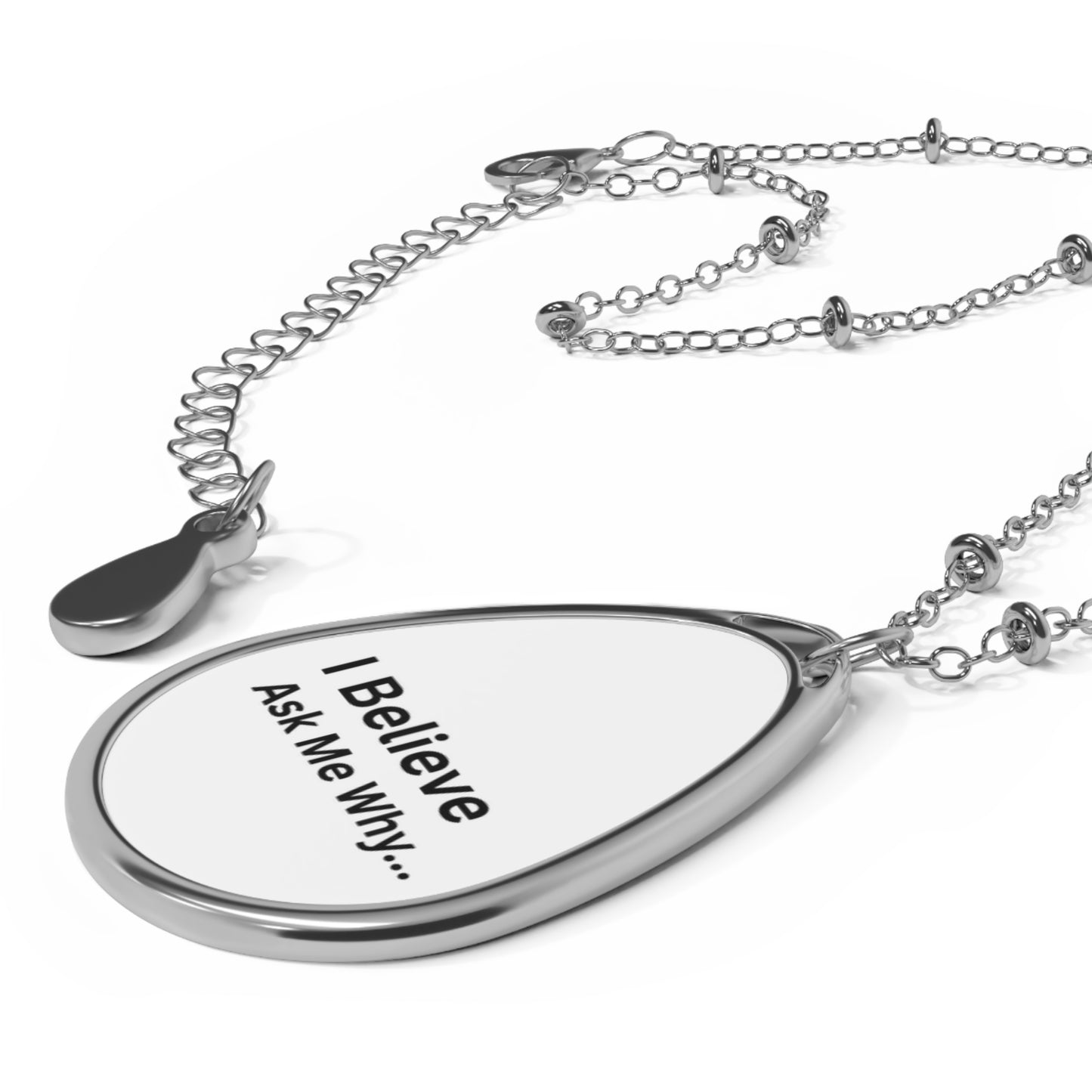 I Believe Ask Me Why...Necklace
