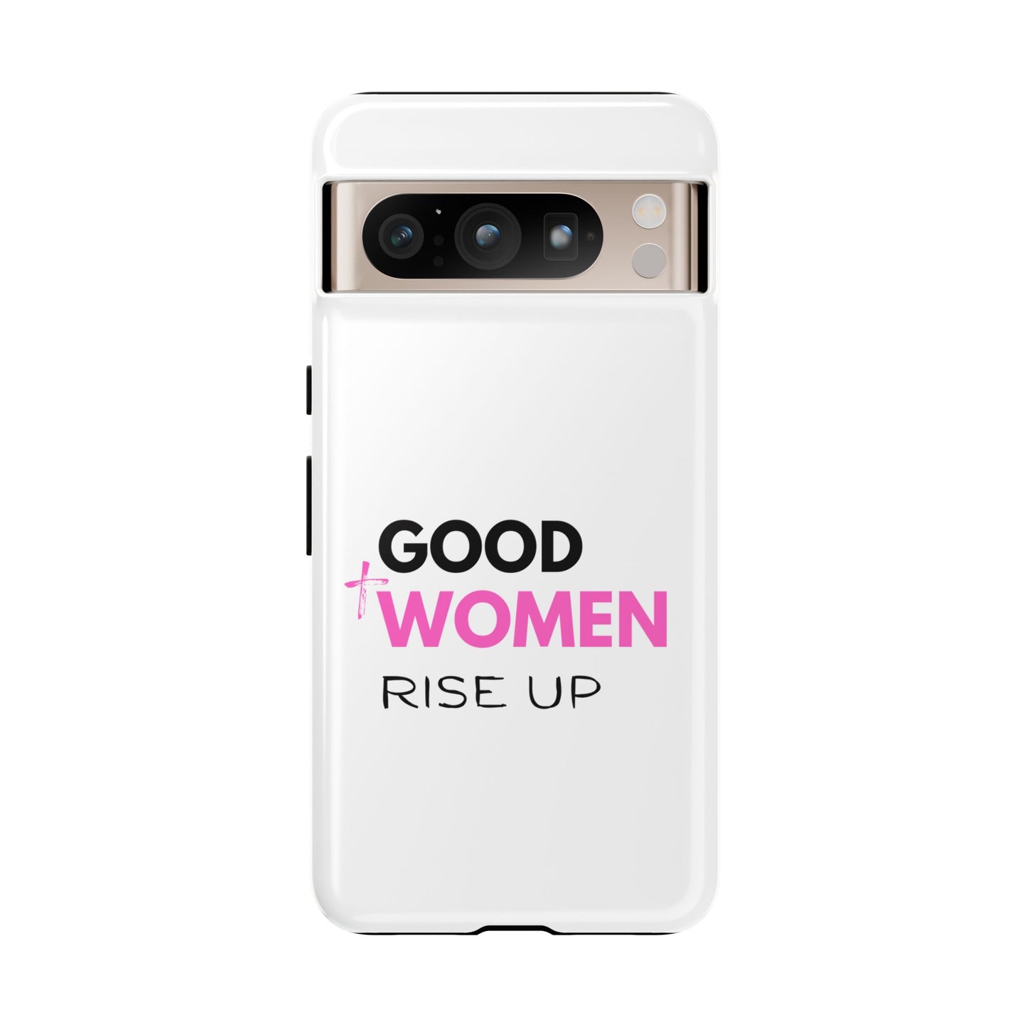 Good Women Rise Up Phone Case - Tough Protective Cover