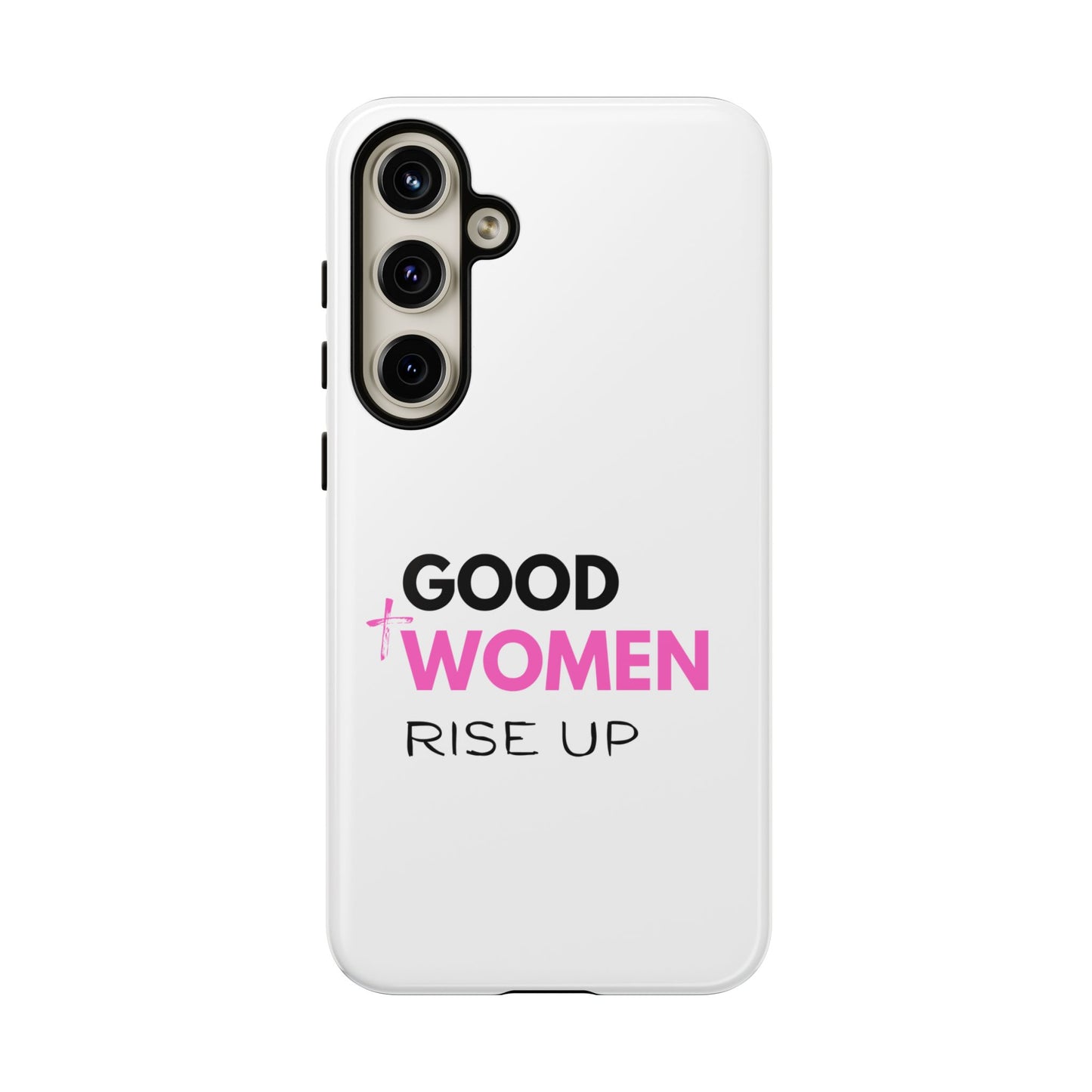 Good Women Rise Up Phone Case - Tough Protective Cover