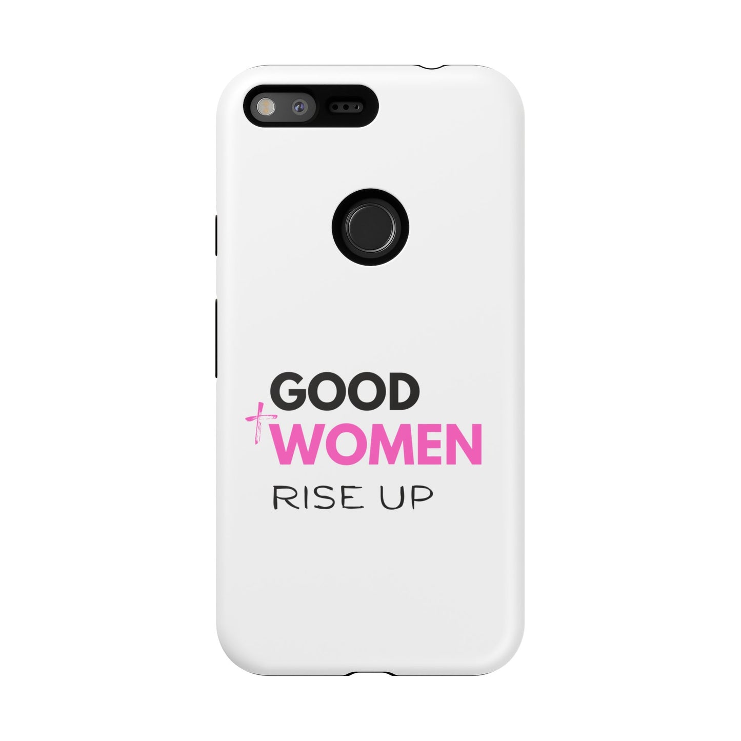 Good Women Rise Up Phone Case - Tough Protective Cover