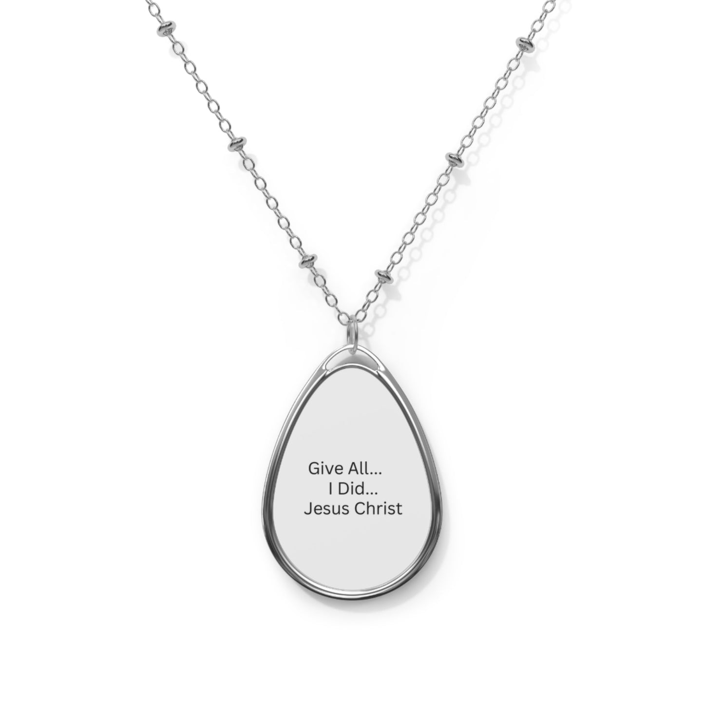 Oval Necklace - Inspirational 'Give All I Did Jesus Christ' Pendant
