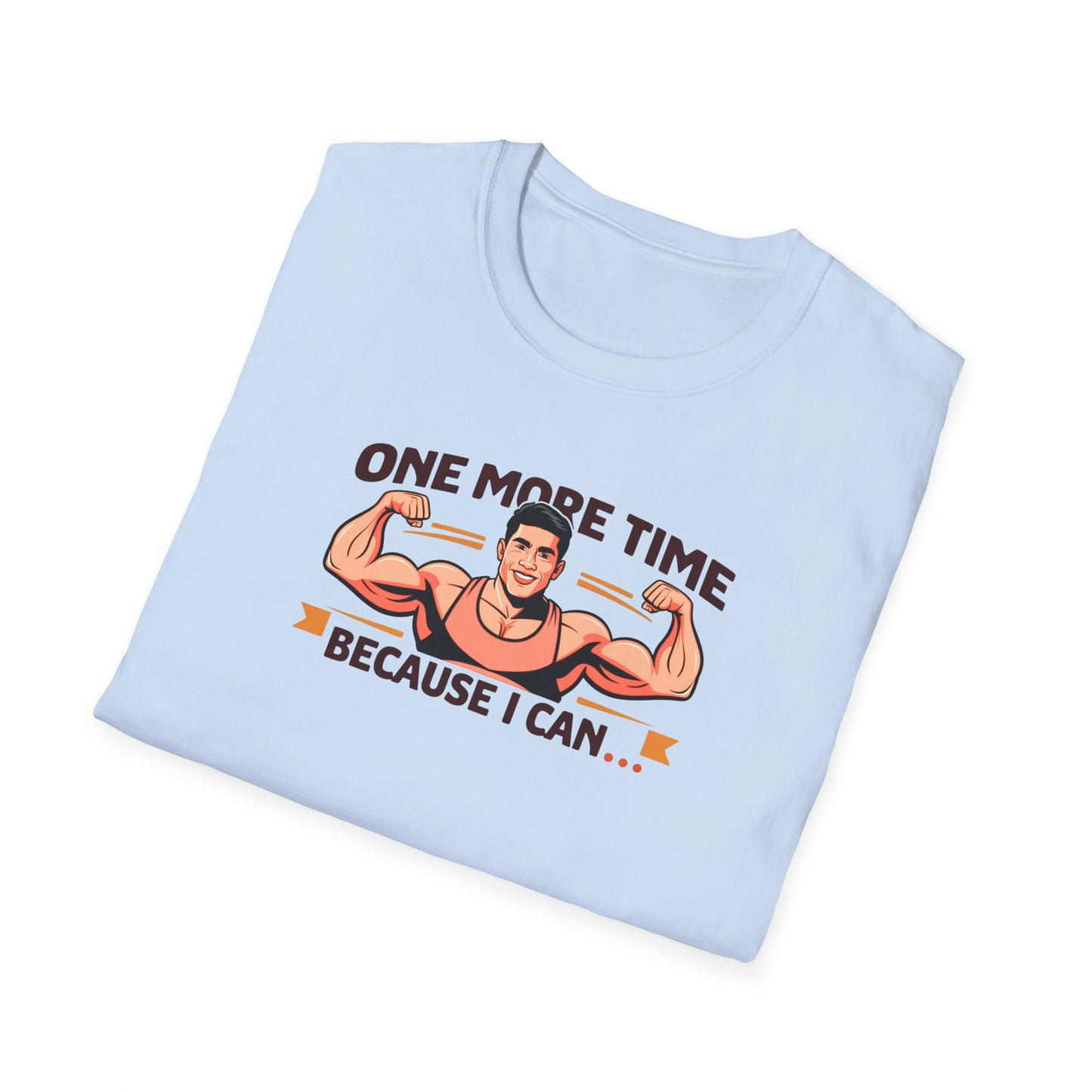 "One More Time Because I Can" - Motivational Tee-shirt