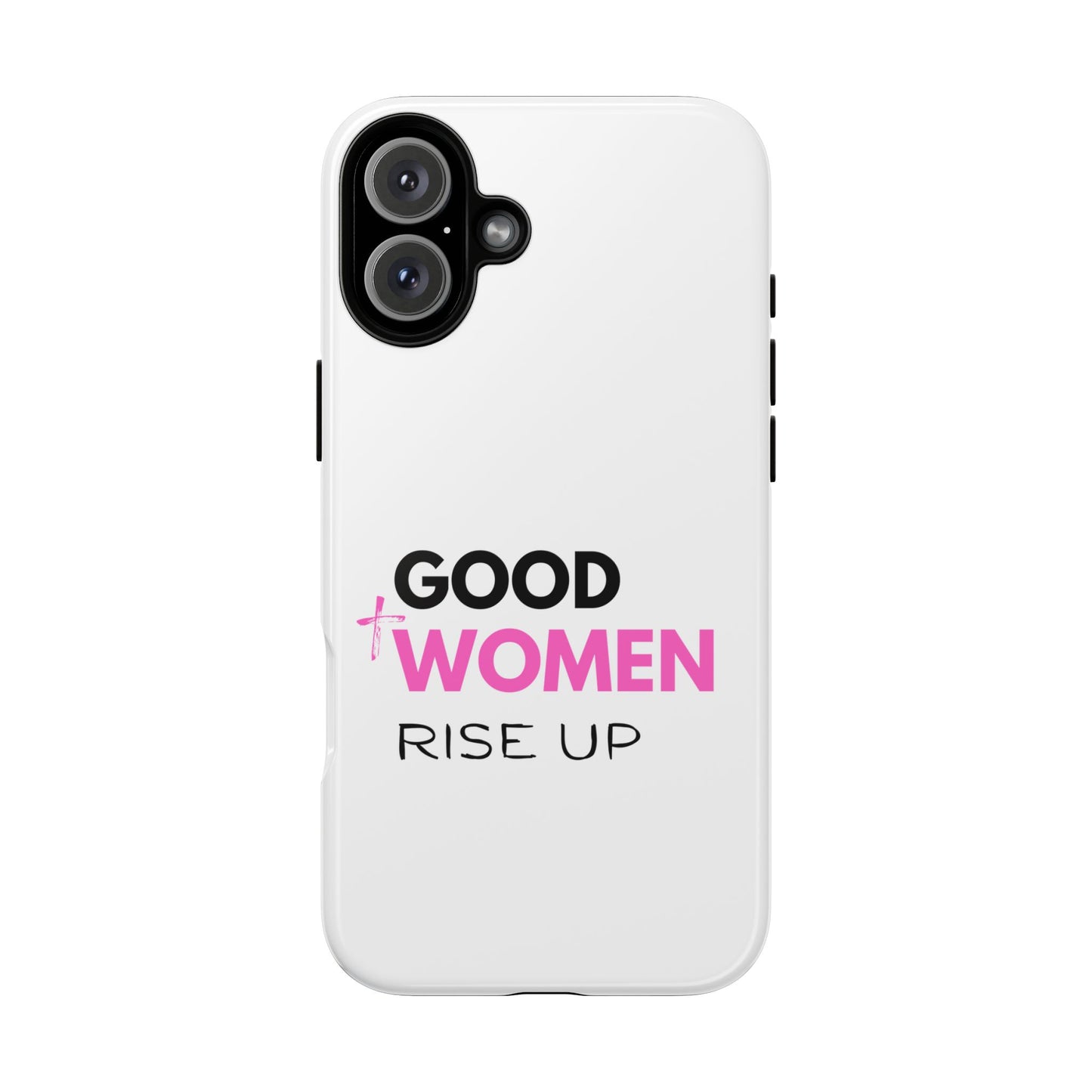 Good Women Rise Up Phone Case - Tough Protective Cover