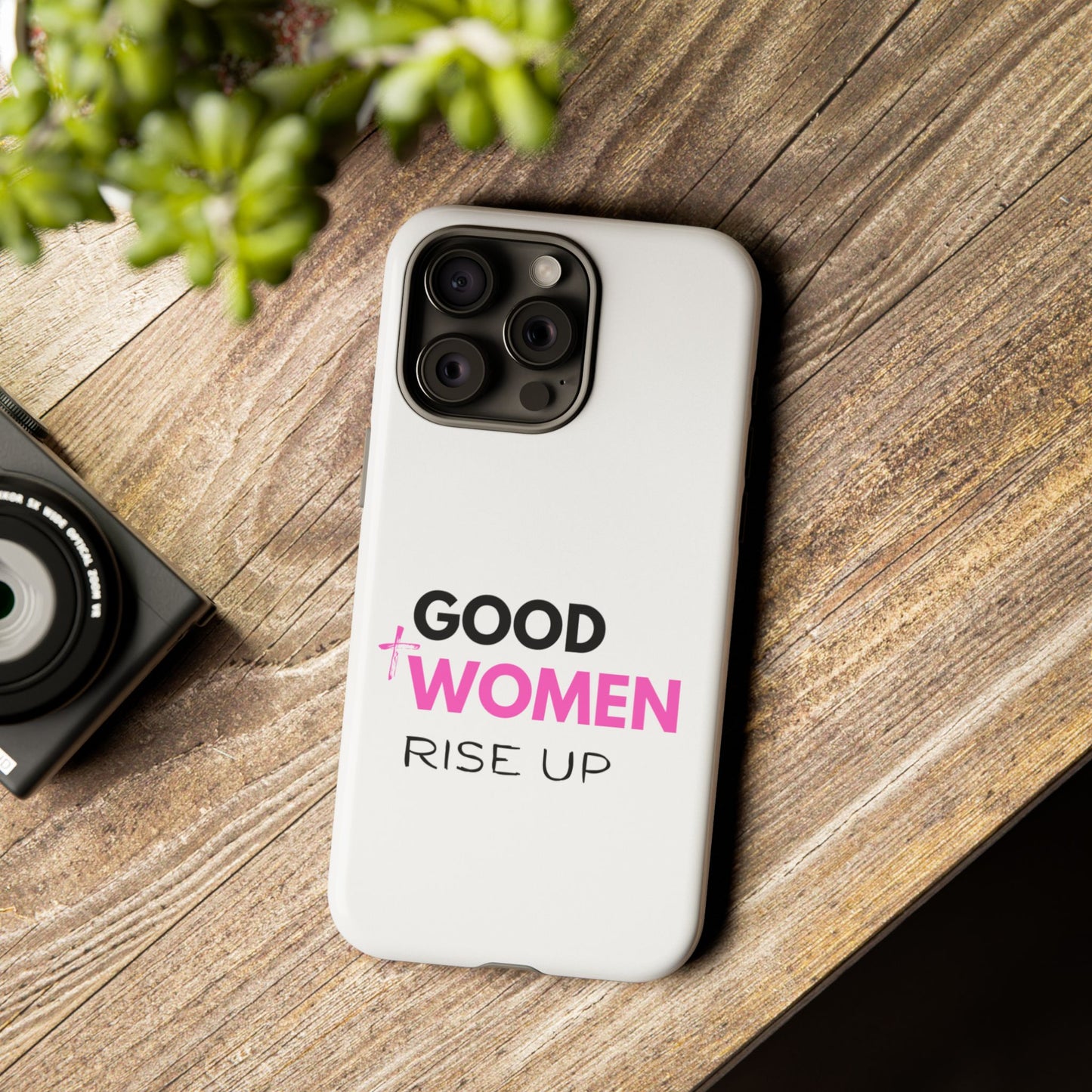 Good Women Rise Up Phone Case - Tough Protective Cover