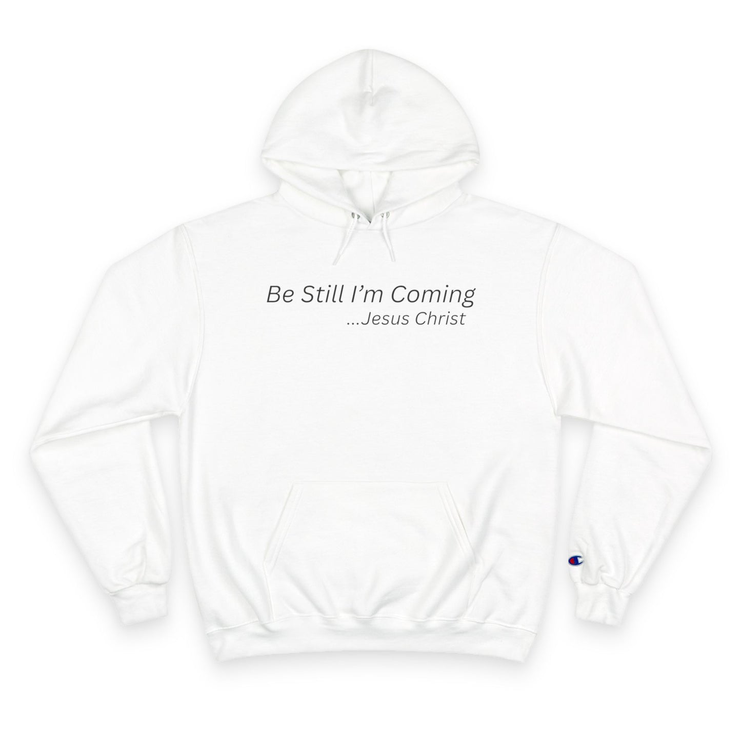 Inspirational Champion Hoodie - "Be Still I'm Coming" - Faith-Based Apparel