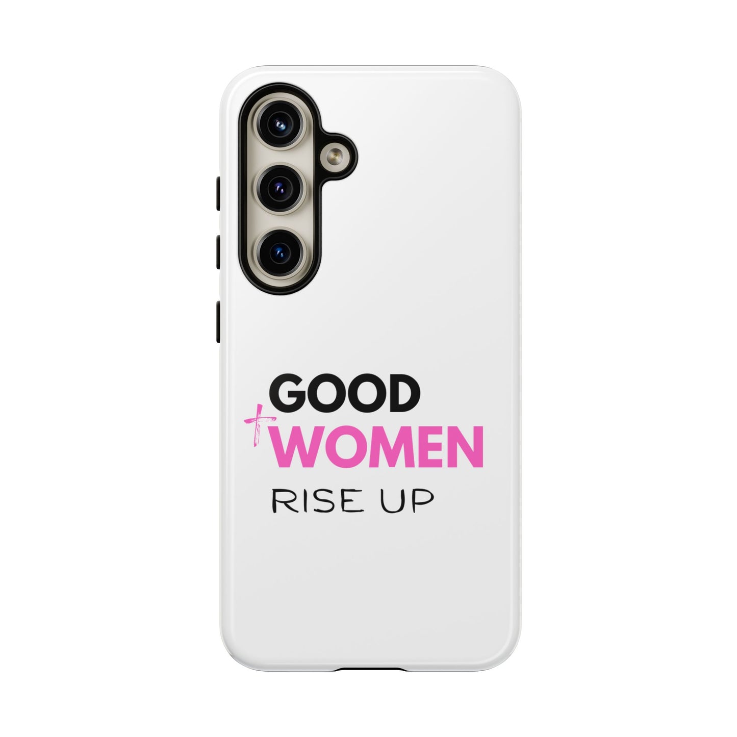 Good Women Rise Up Phone Case - Tough Protective Cover