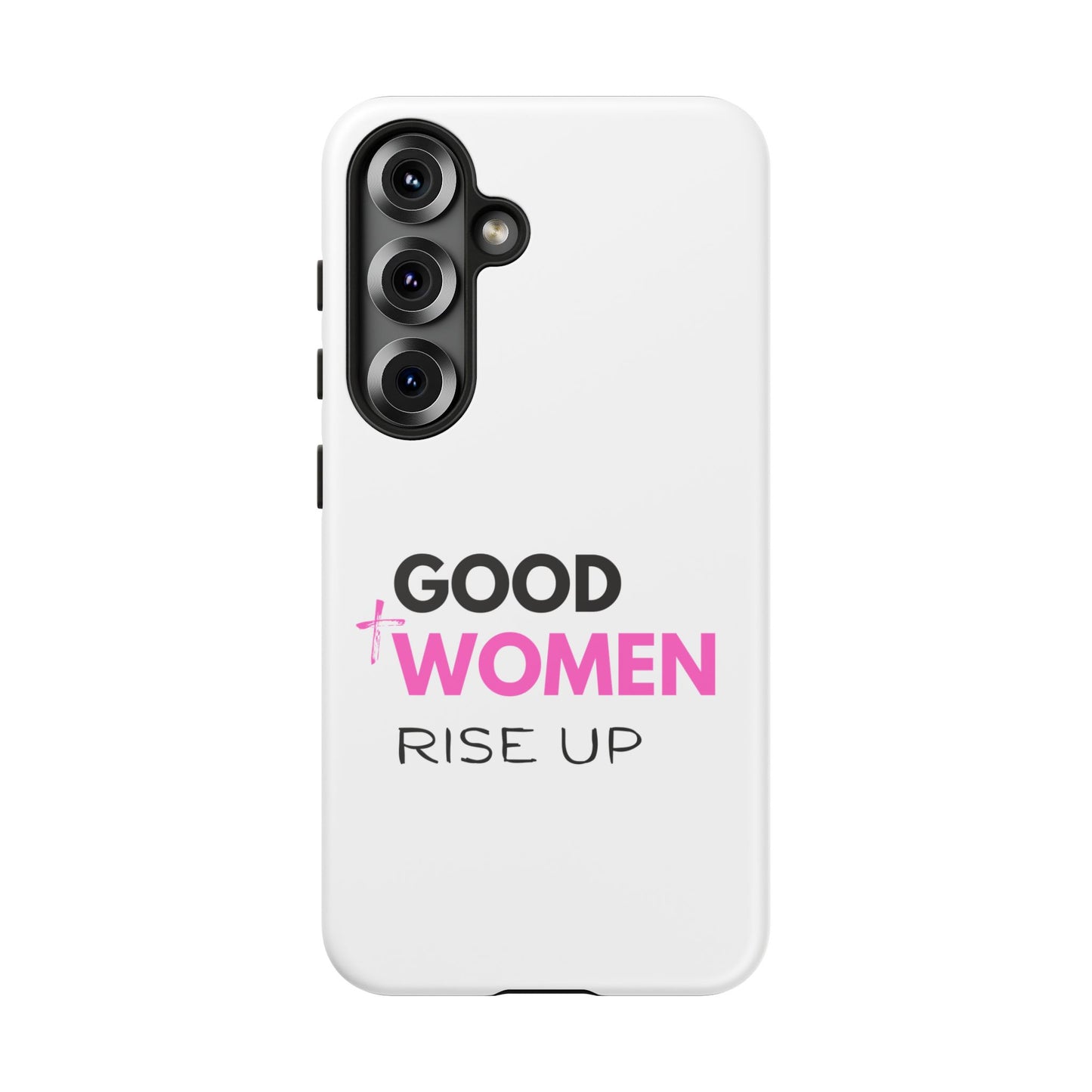 Good Women Rise Up Phone Case - Tough Protective Cover